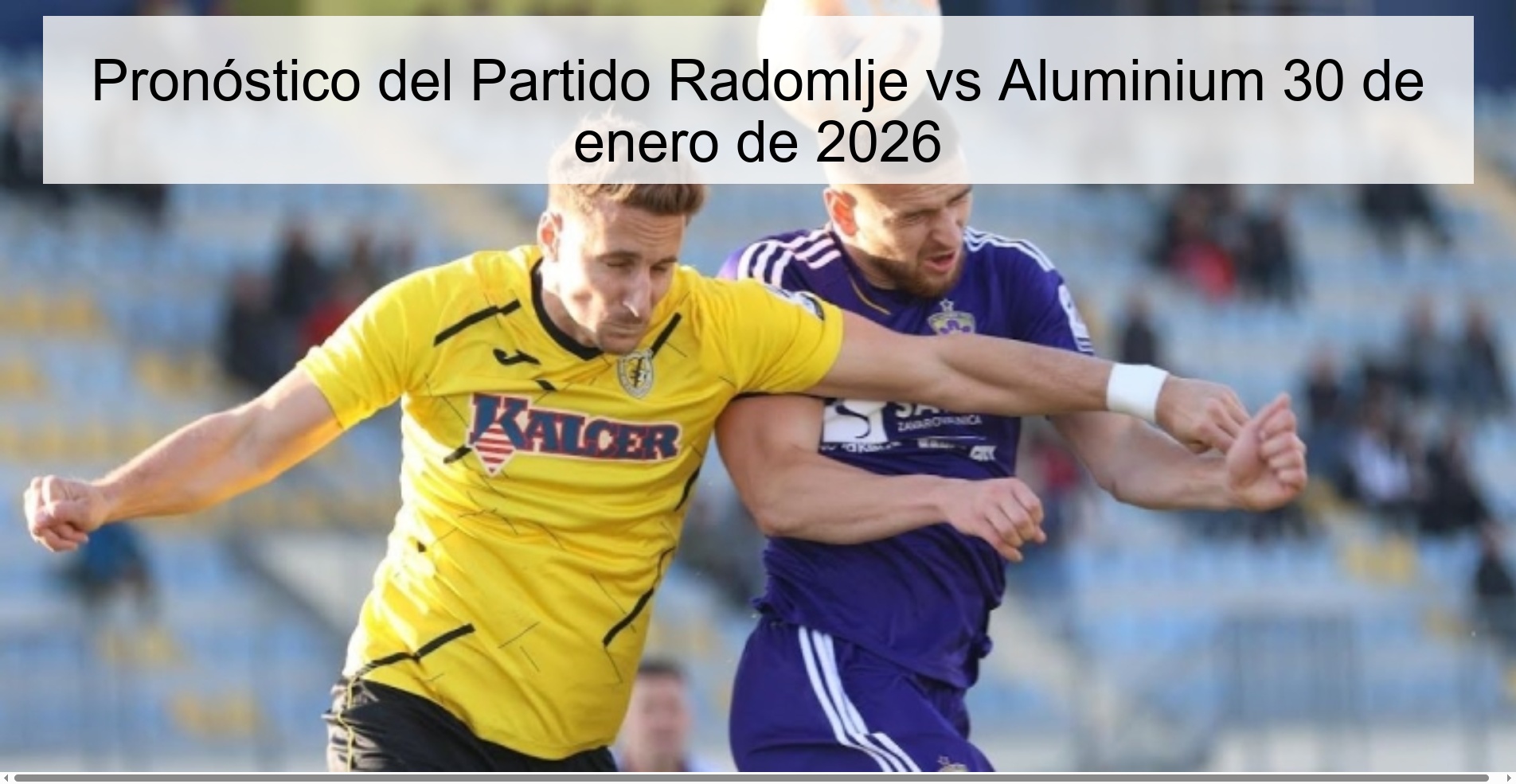 Pronóstico del Partido Radomlje vs Aluminium 30 de enero de 2026