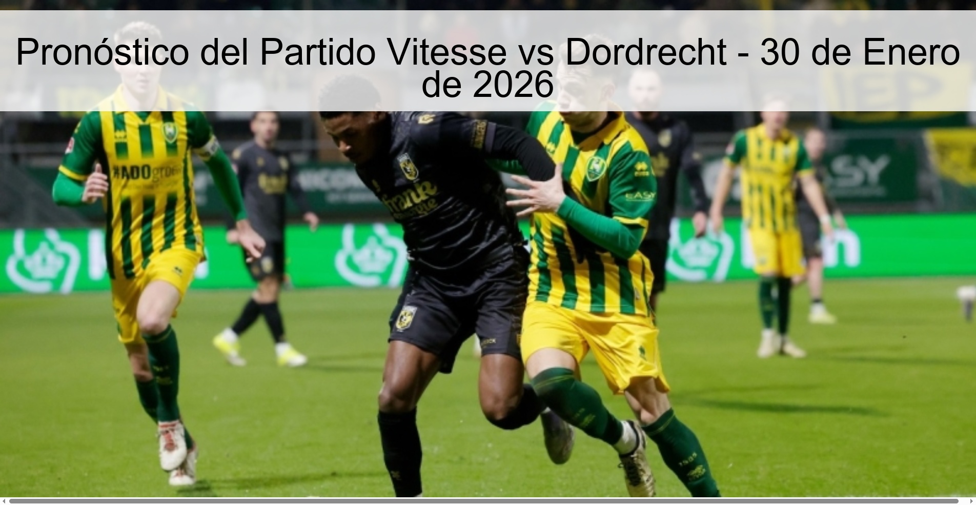 Pronóstico del Partido Vitesse vs Dordrecht - 30 de Enero de 2026