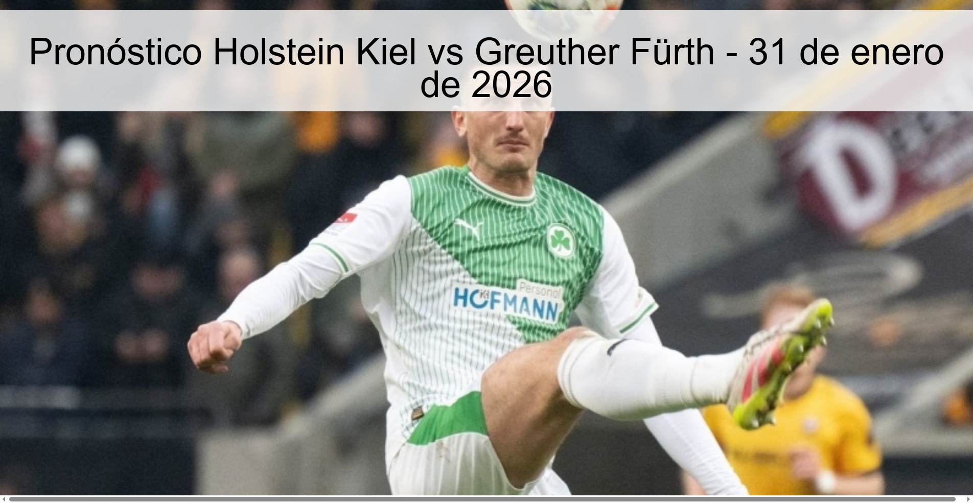 Holstein Kiel vs Greuther Fürth Prediction – January 31, 2026
