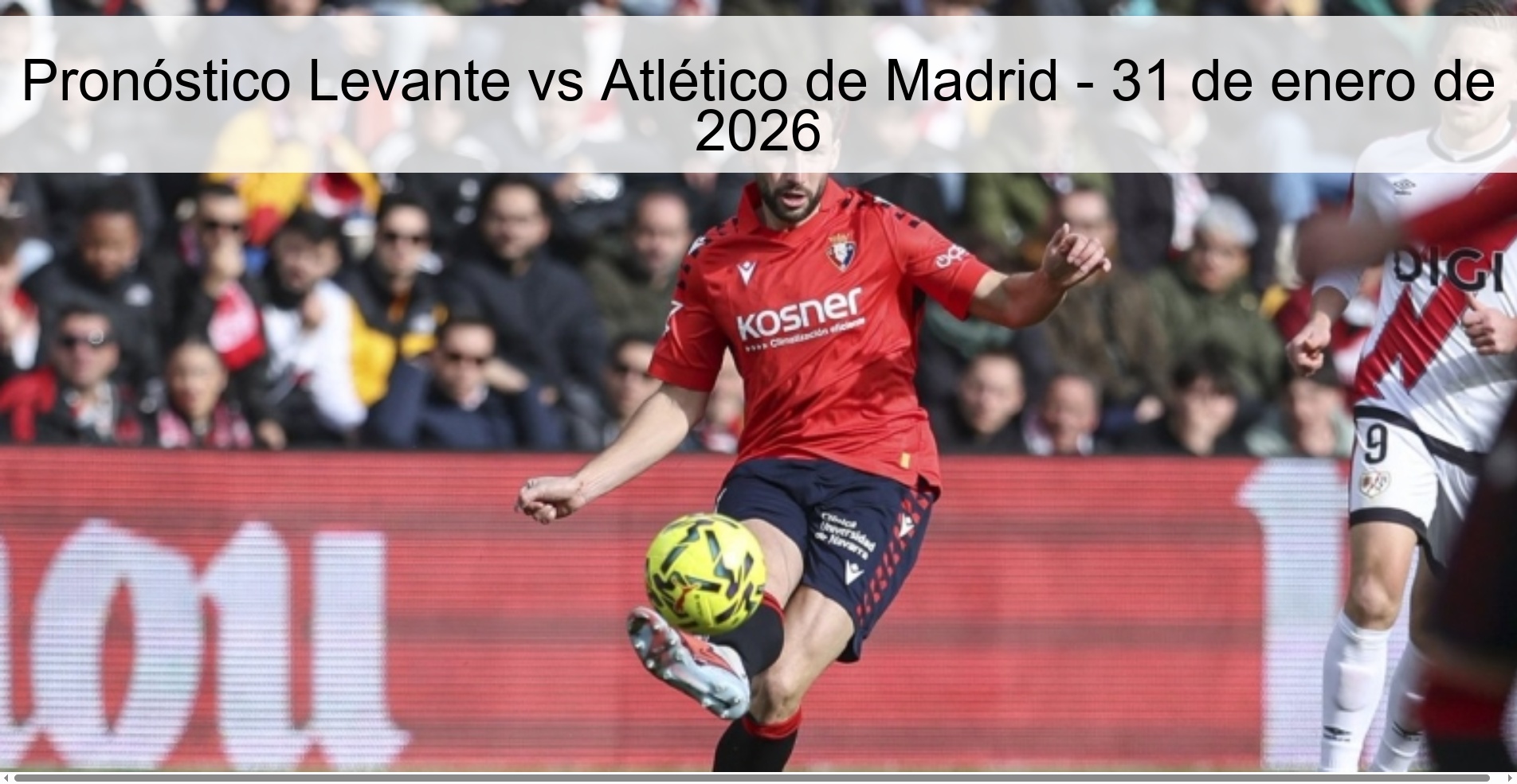 Levante vs Atlético de Madrid Prediction - January 31, 2026