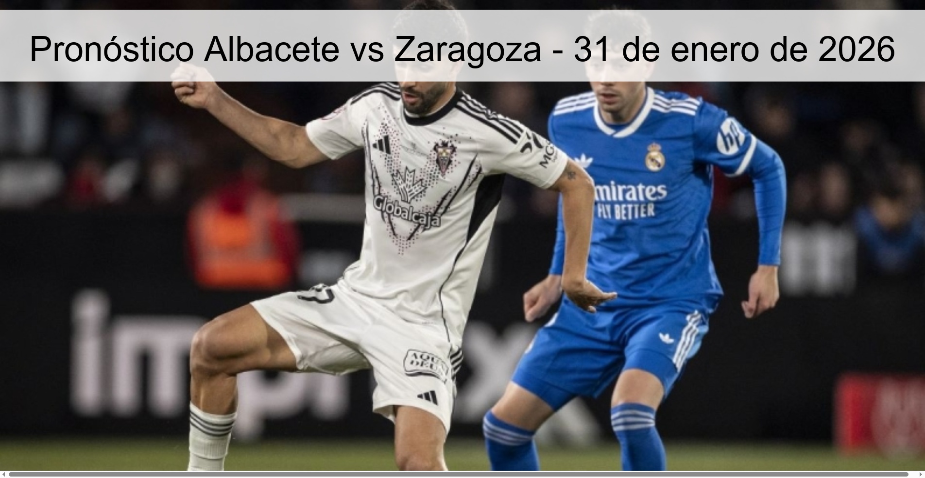 Pronóstico Albacete vs Zaragoza - 31 de enero de 2026