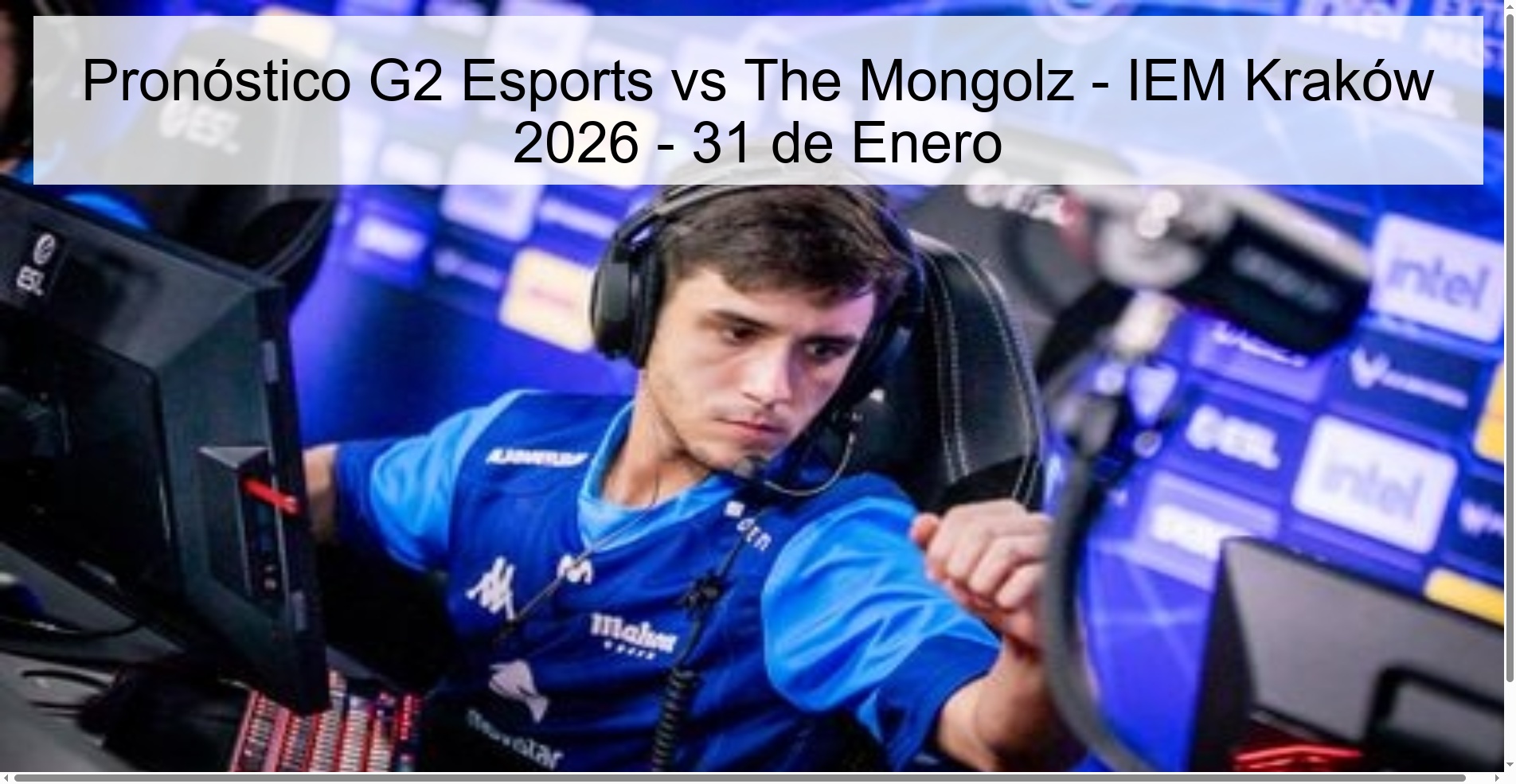Pronóstico G2 Esports vs The Mongolz - IEM Kraków 2026 - 31 de Enero