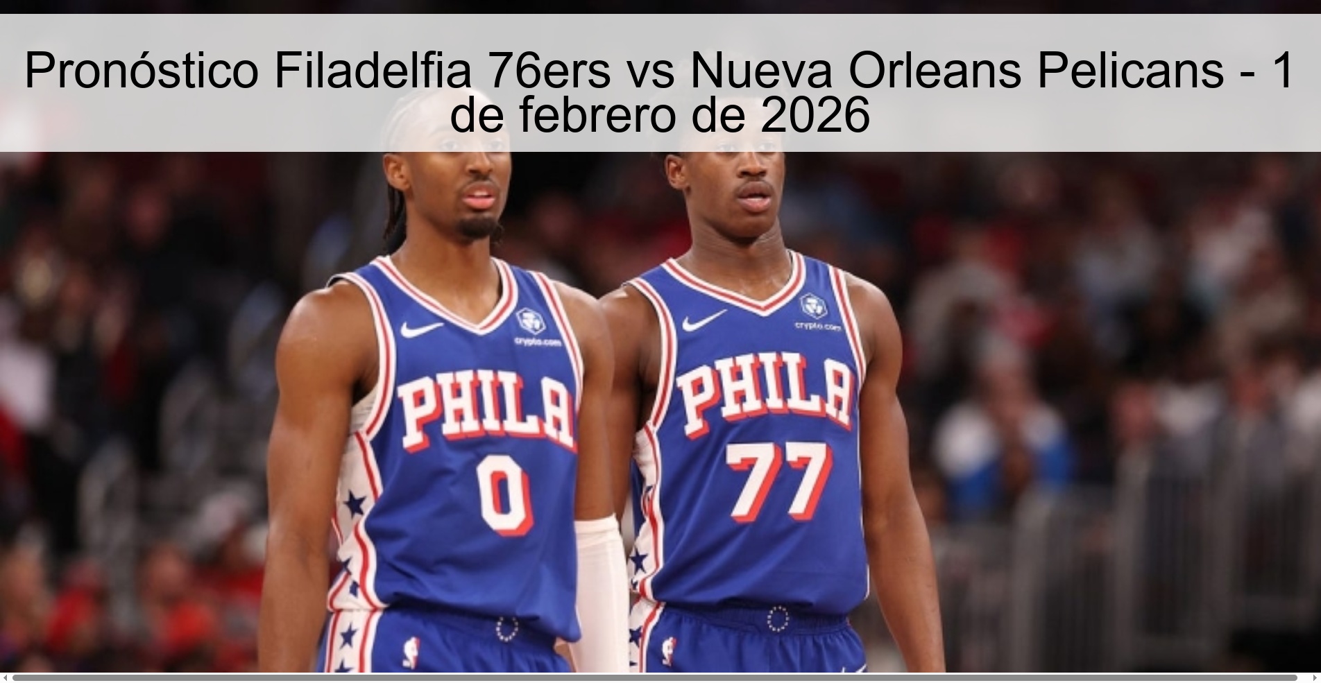 Philadelphia 76ers vs New Orleans Pelicans Prediction - February 1, 2026