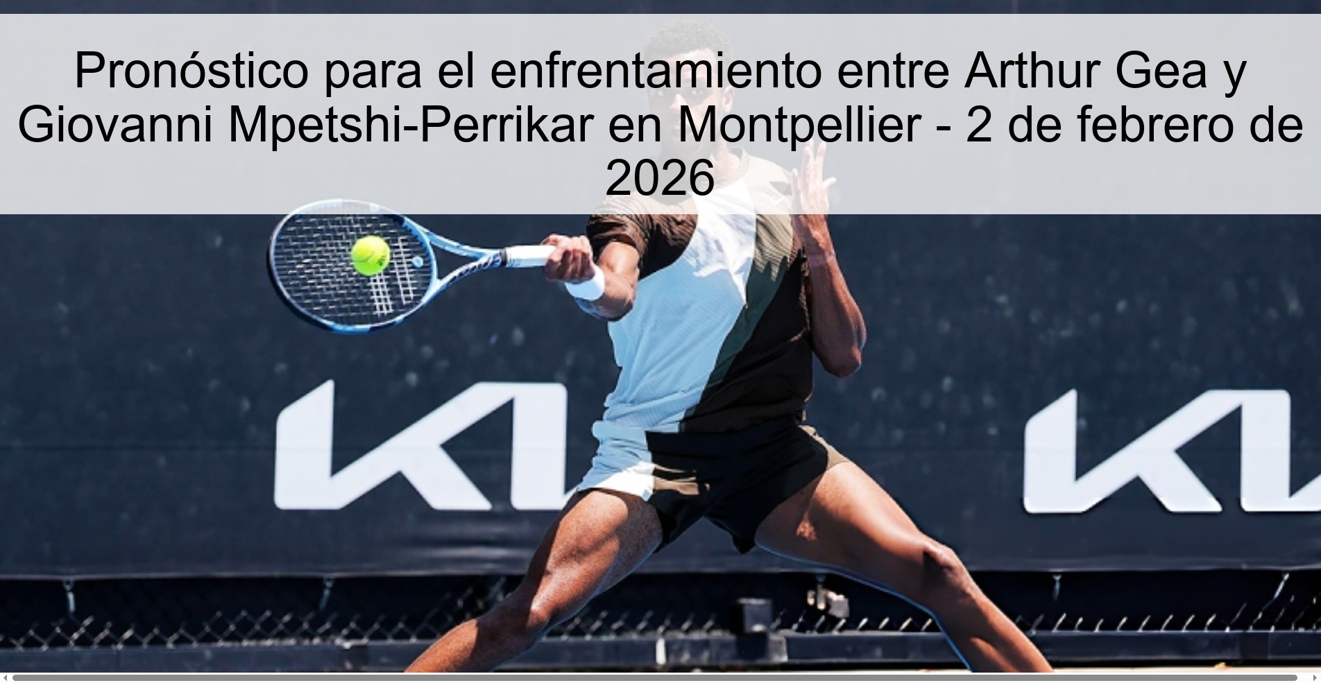 Prediction for the confrontation between Arthur Gea and Giovanni Mpetshi-Perrikar in Montpellier - February 2, 2026 Prediction for the confrontation between Arthur Gea and Giovanni Mpetshi-Perrikar in Montpellier - February 2, 2026