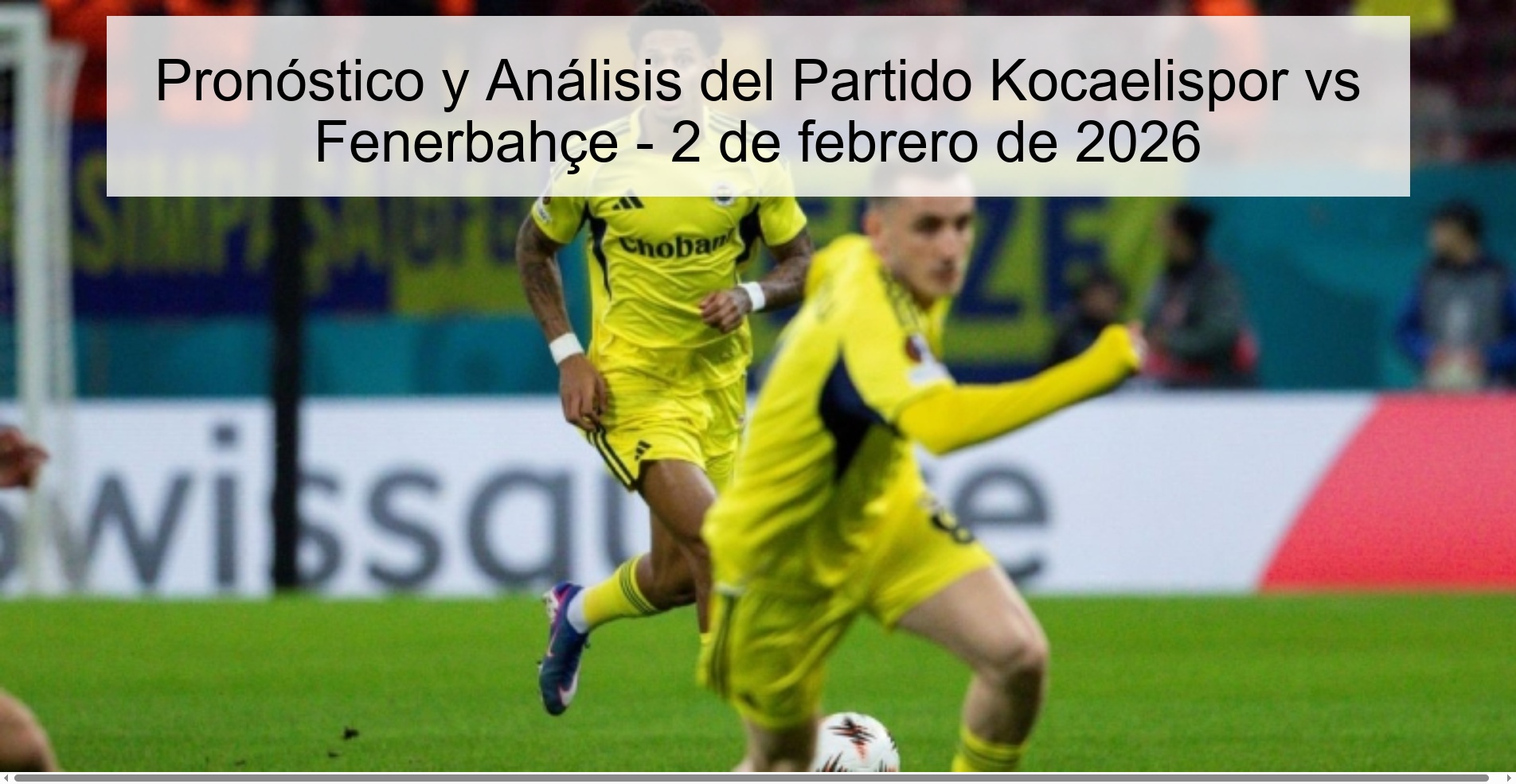 Pronóstico y Análisis del Partido Kocaelispor vs Fenerbahçe - 2 de febrero de 2026 Pronóstico y Análisis del Partido Kocaelispor vs Fenerbahçe - 2 de febrero de 2026