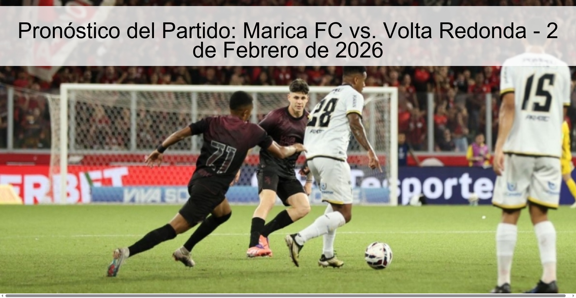 Match Prediction: Marica FC vs. Volta Redonda - February 2, 2026 Match Prediction: Marica FC vs. Volta Redonda - February 2, 2026