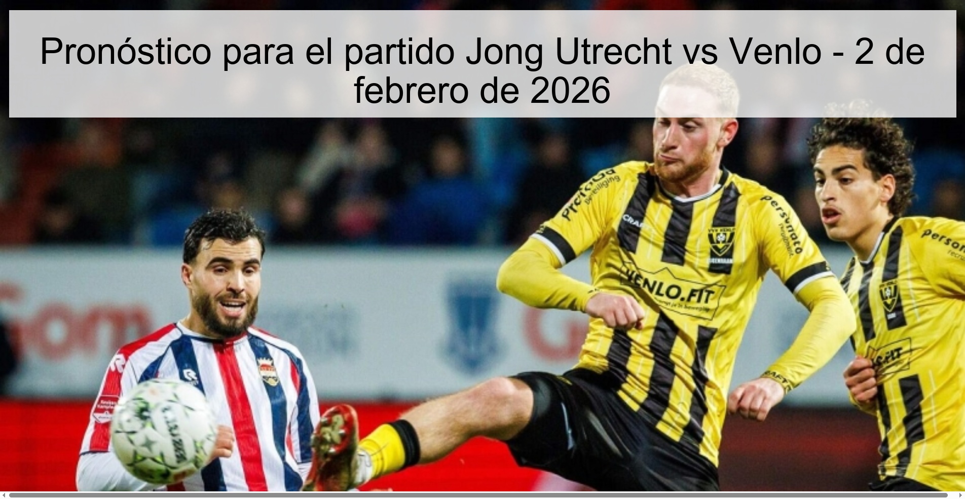 Prediction for the match Jong Utrecht vs Venlo - February 2, 2026