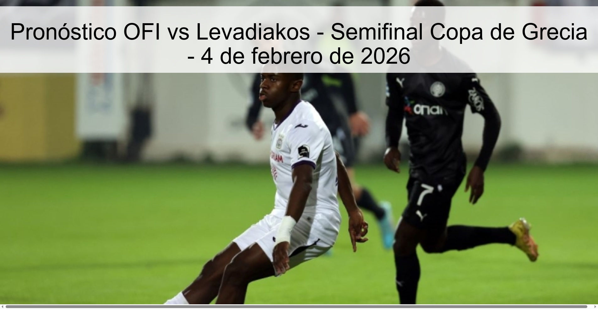 OFI vs Levadiakos Prediction - Greek Cup Semifinal - February 4, 2026