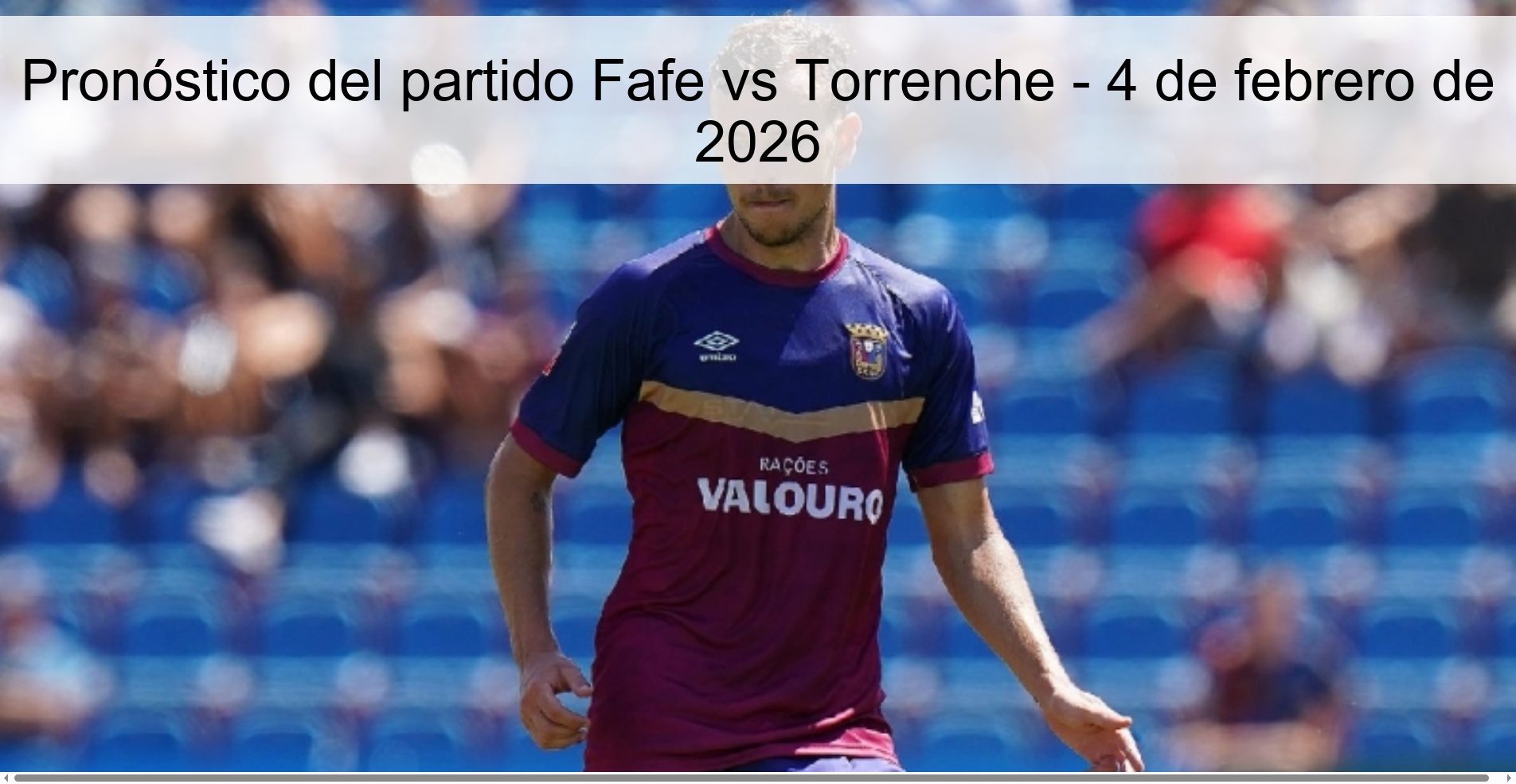 Fafe vs Torrenche Prediction – February 4, 2026