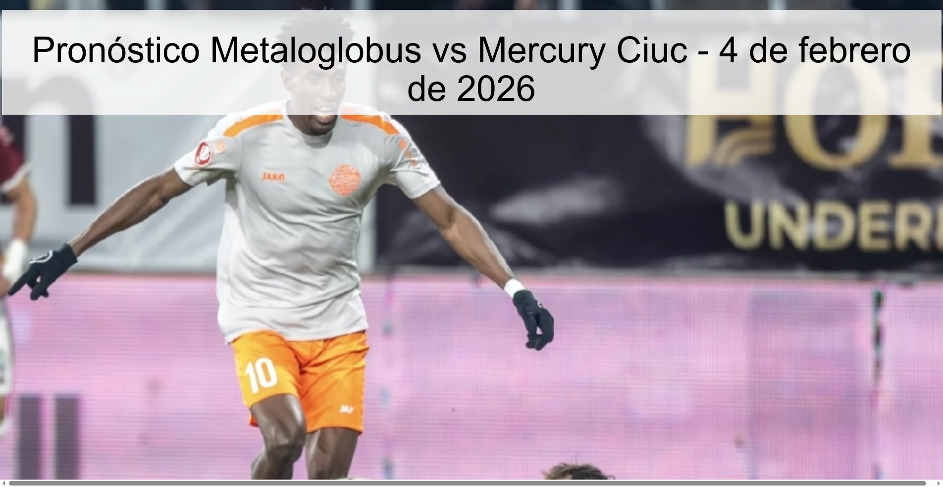 Pronóstico Metaloglobus vs Mercury Ciuc - 4 de febrero de 2026