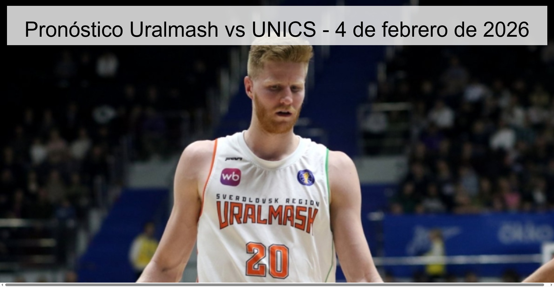 Pronóstico Uralmash vs UNICS - 4 de febrero de 2026