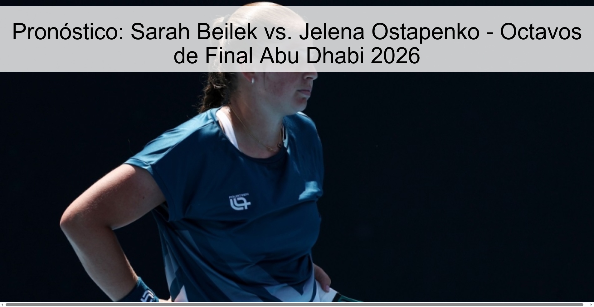 Pronóstico: Sarah Beilek vs. Jelena Ostapenko - Octavos de Final Abu Dhabi 2026