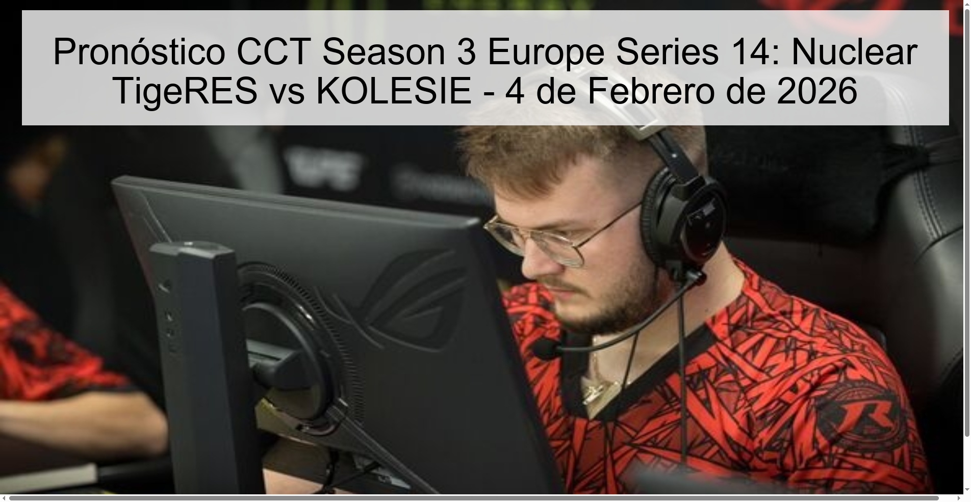 Pronóstico CCT Season 3 Europe Series 14: Nuclear TigeRES vs KOLESIE - 4 de Febrero de 2026