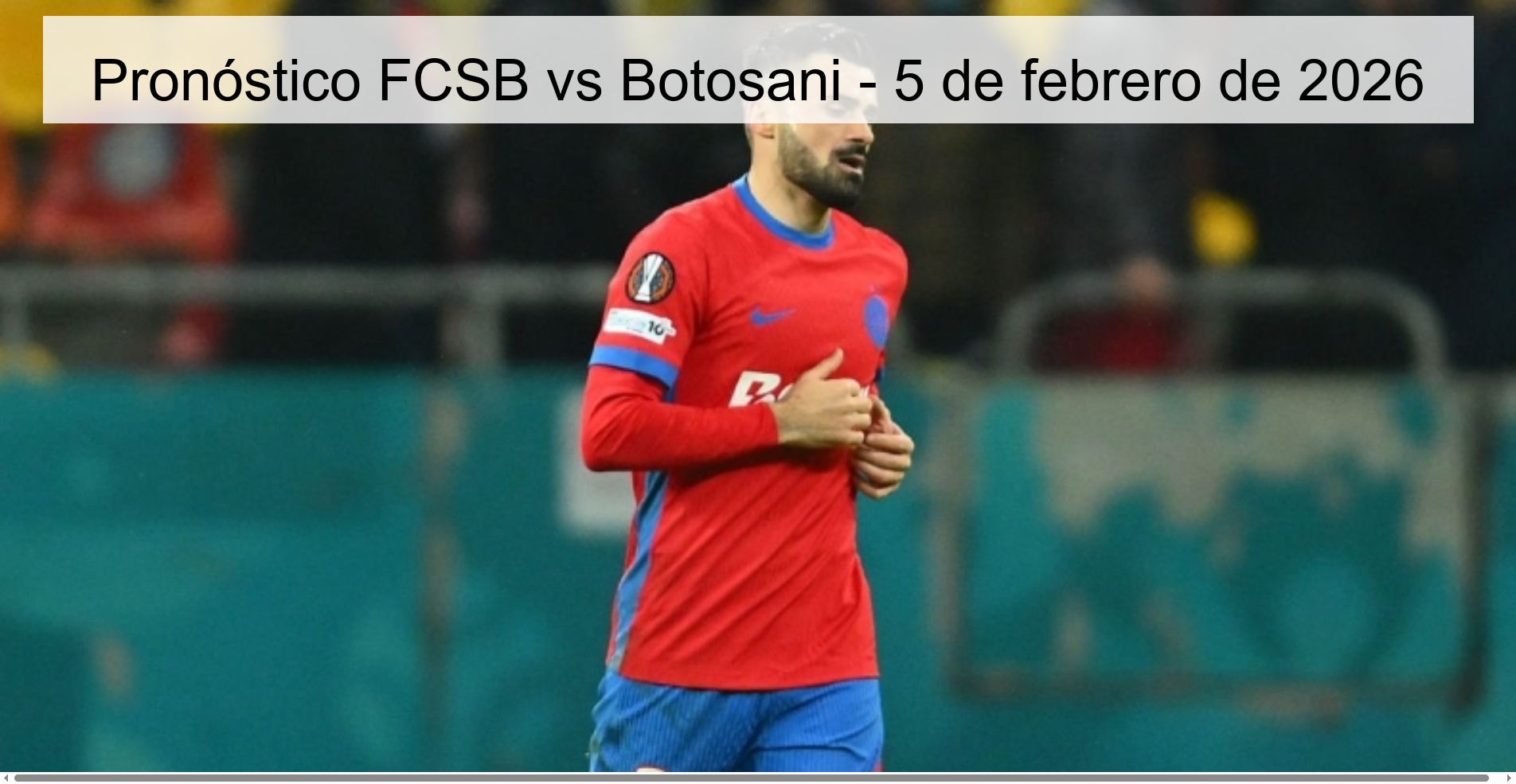 Pronóstico FCSB vs Botosani - 5 de febrero de 2026 Pronóstico FCSB vs Botosani - 5 de febrero de 2026