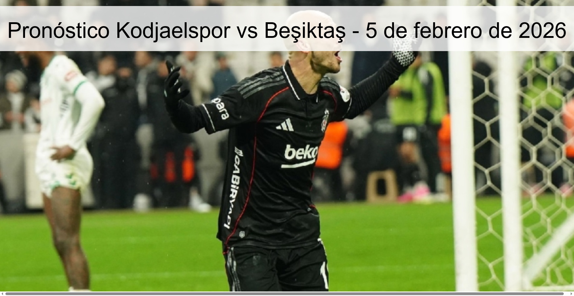 Pronóstico Kodjaelspor vs Beşiktaş - 5 de febrero de 2026
