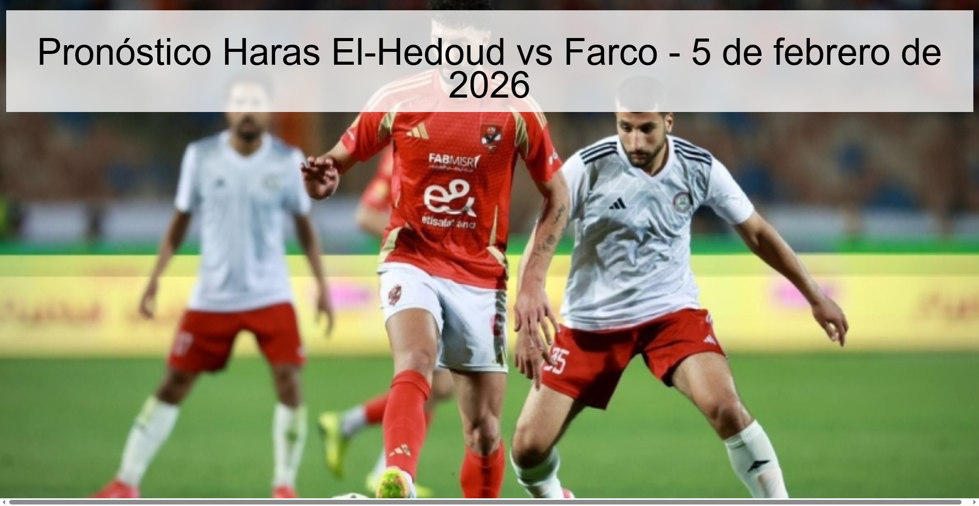 Haras El-Hedoud vs Farco Prediction – February 5, 2026