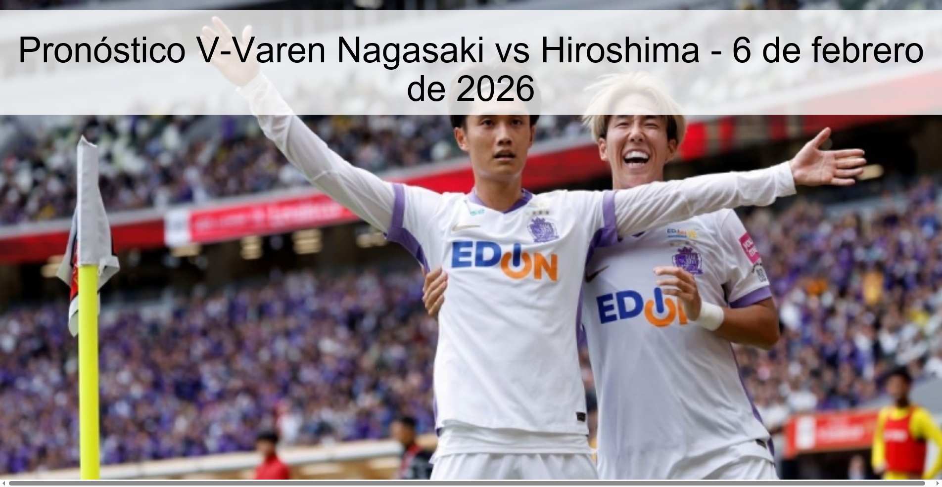Pronóstico V-Varen Nagasaki vs Hiroshima - 6 de febrero de 2026