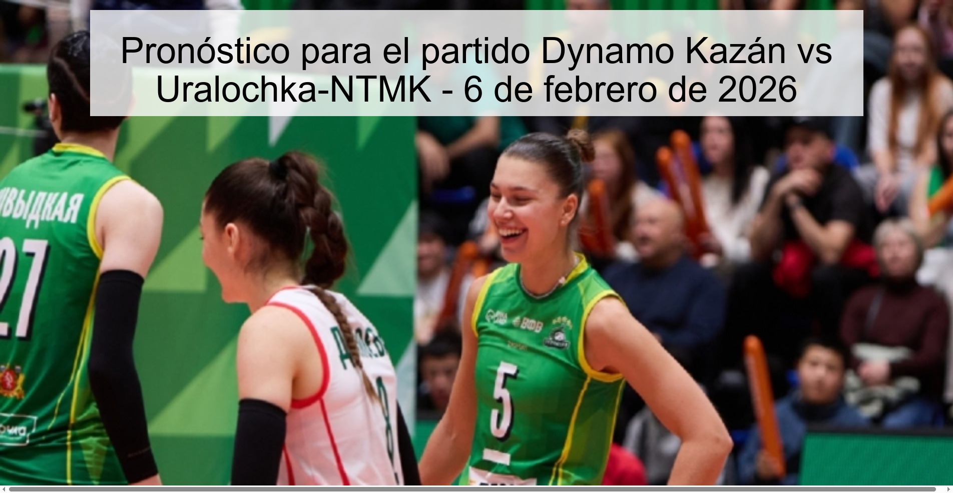 Pronóstico para el partido Dynamo Kazán vs Uralochka-NTMK - 6 de febrero de 2026 Pronóstico para el partido Dynamo Kazán vs Uralochka-NTMK - 6 de febrero de 2026
