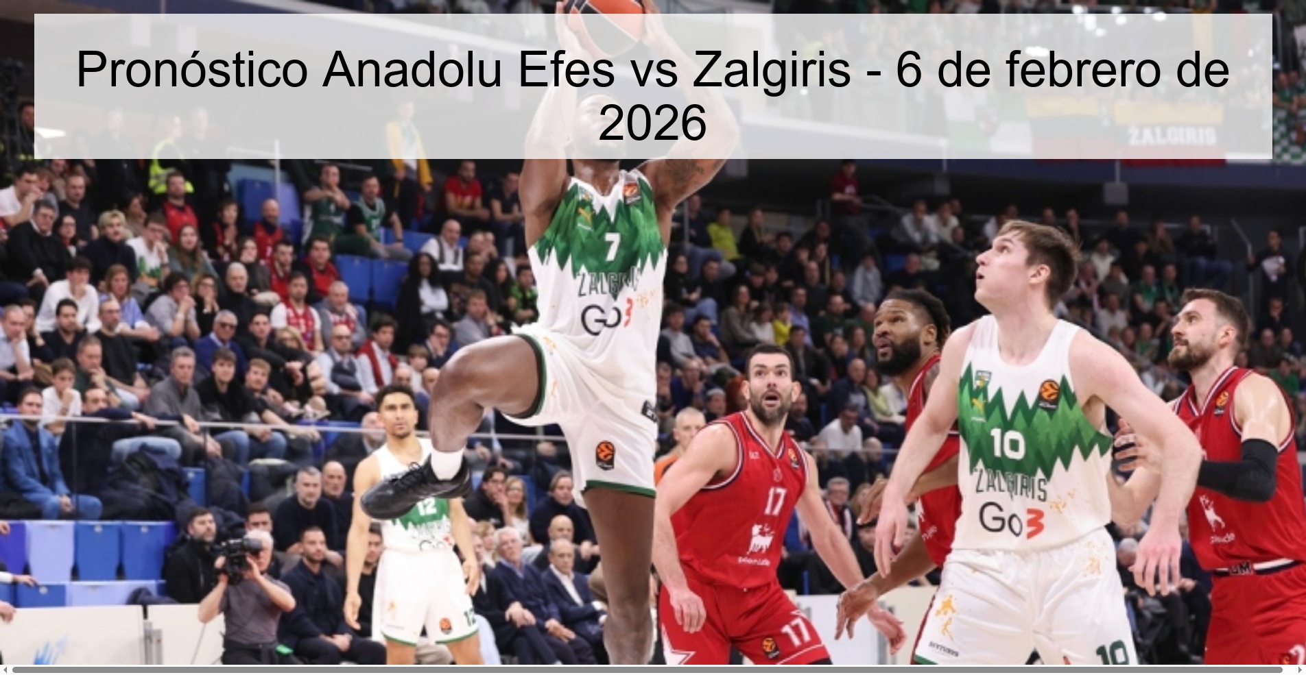 Pronóstico Anadolu Efes vs Zalgiris - 6 de febrero de 2026