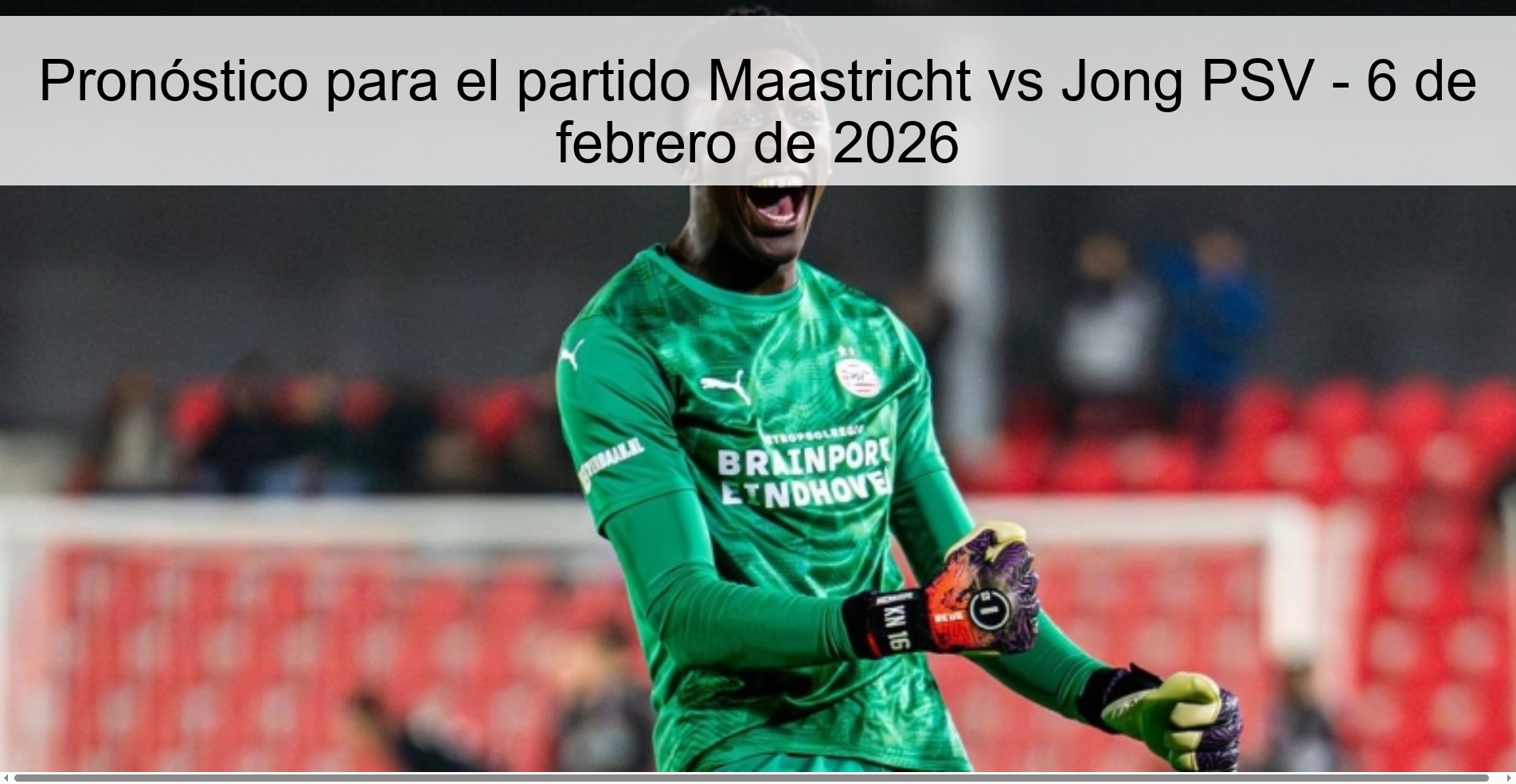 Pronóstico para el partido Maastricht vs Jong PSV - 6 de febrero de 2026