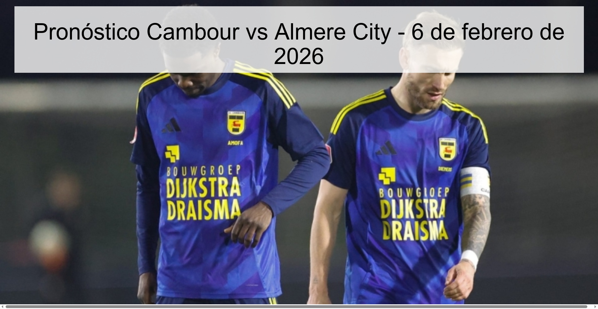 Cambour vs Almere City Prediction – February 6, 2026