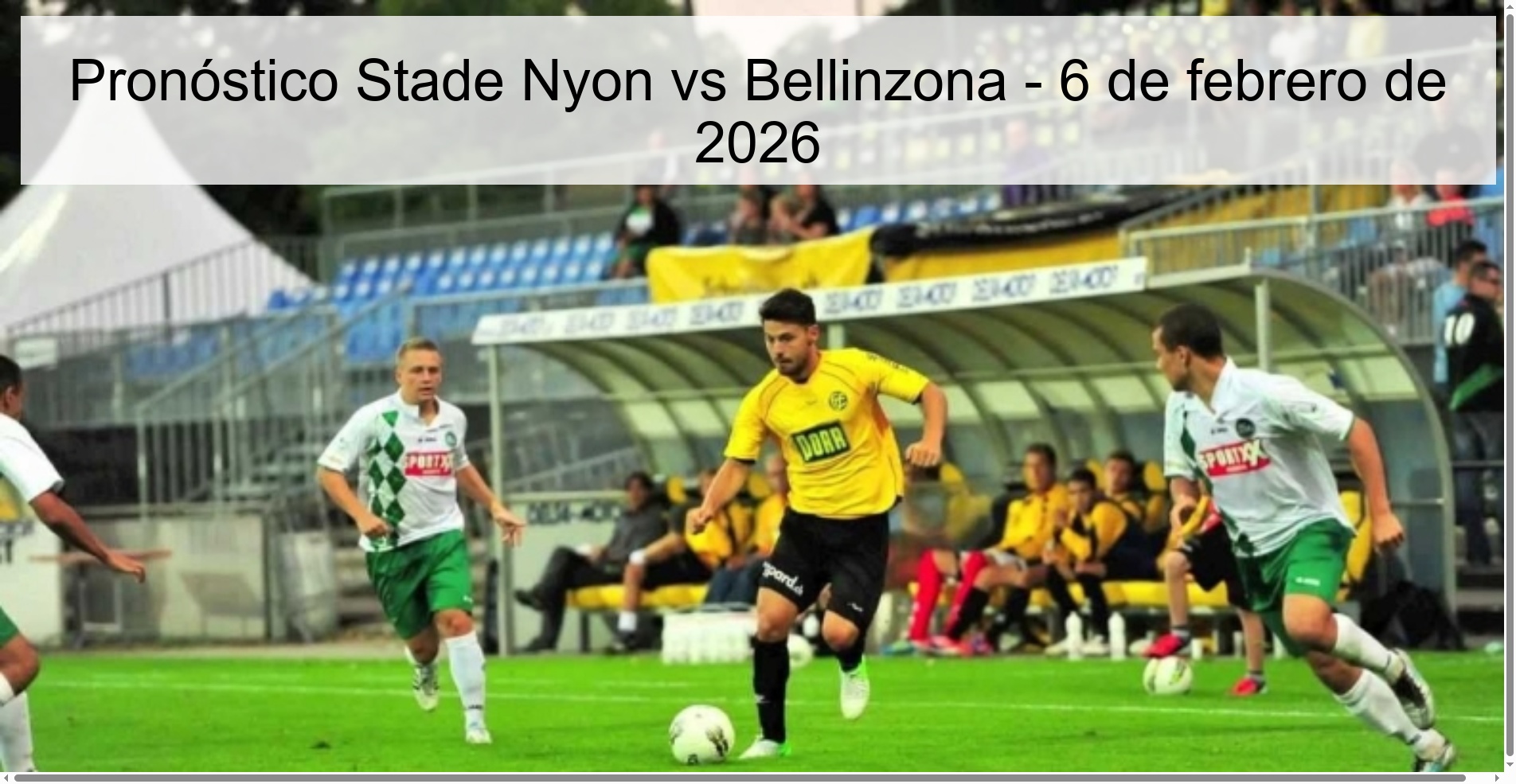 Pronóstico Stade Nyon vs Bellinzona - 6 de febrero de 2026