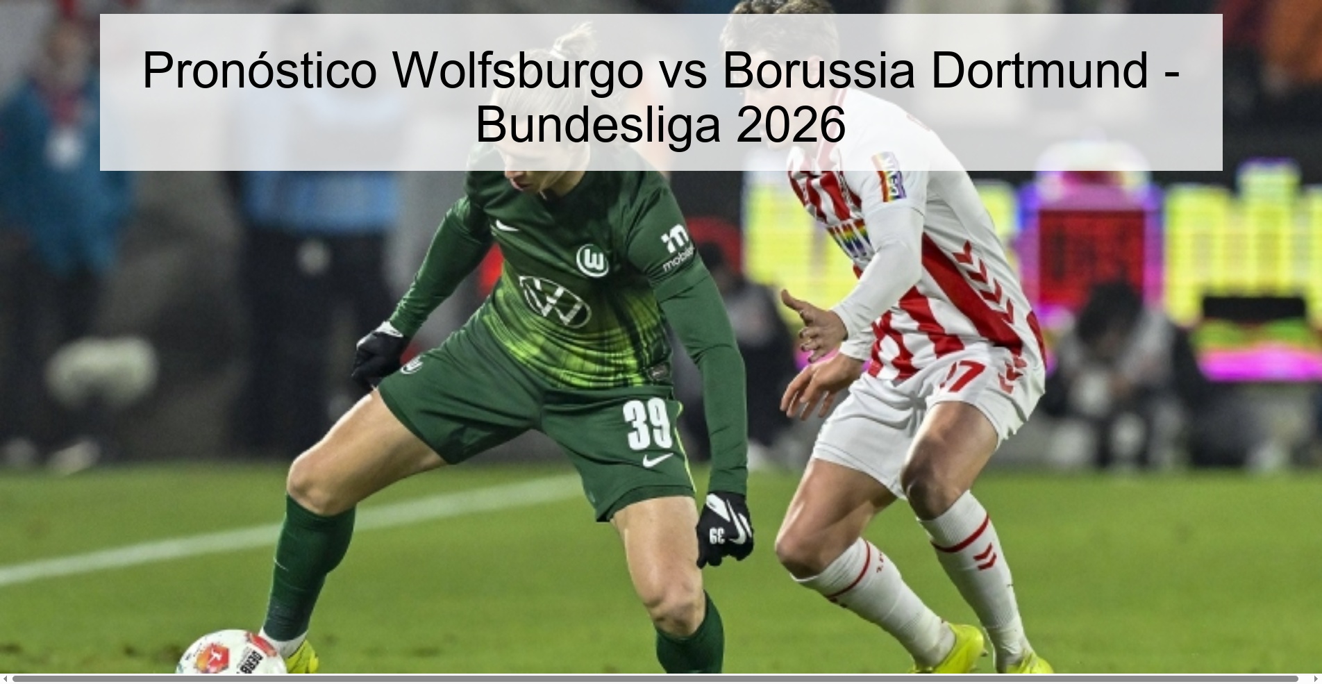 Pronóstico Wolfsburgo vs Borussia Dortmund - Bundesliga 2026 Pronóstico Wolfsburgo vs Borussia Dortmund - Bundesliga 2026