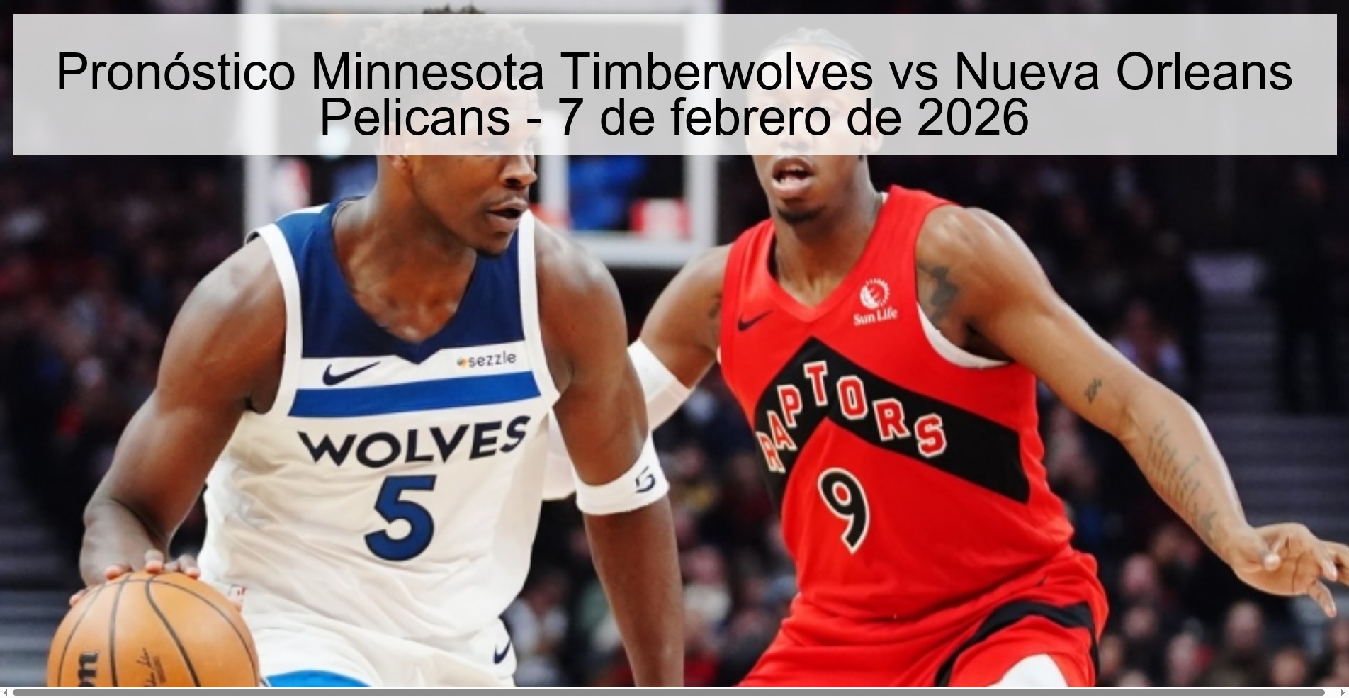 Pronóstico Minnesota Timberwolves vs Nueva Orleans Pelicans - 7 de febrero de 2026