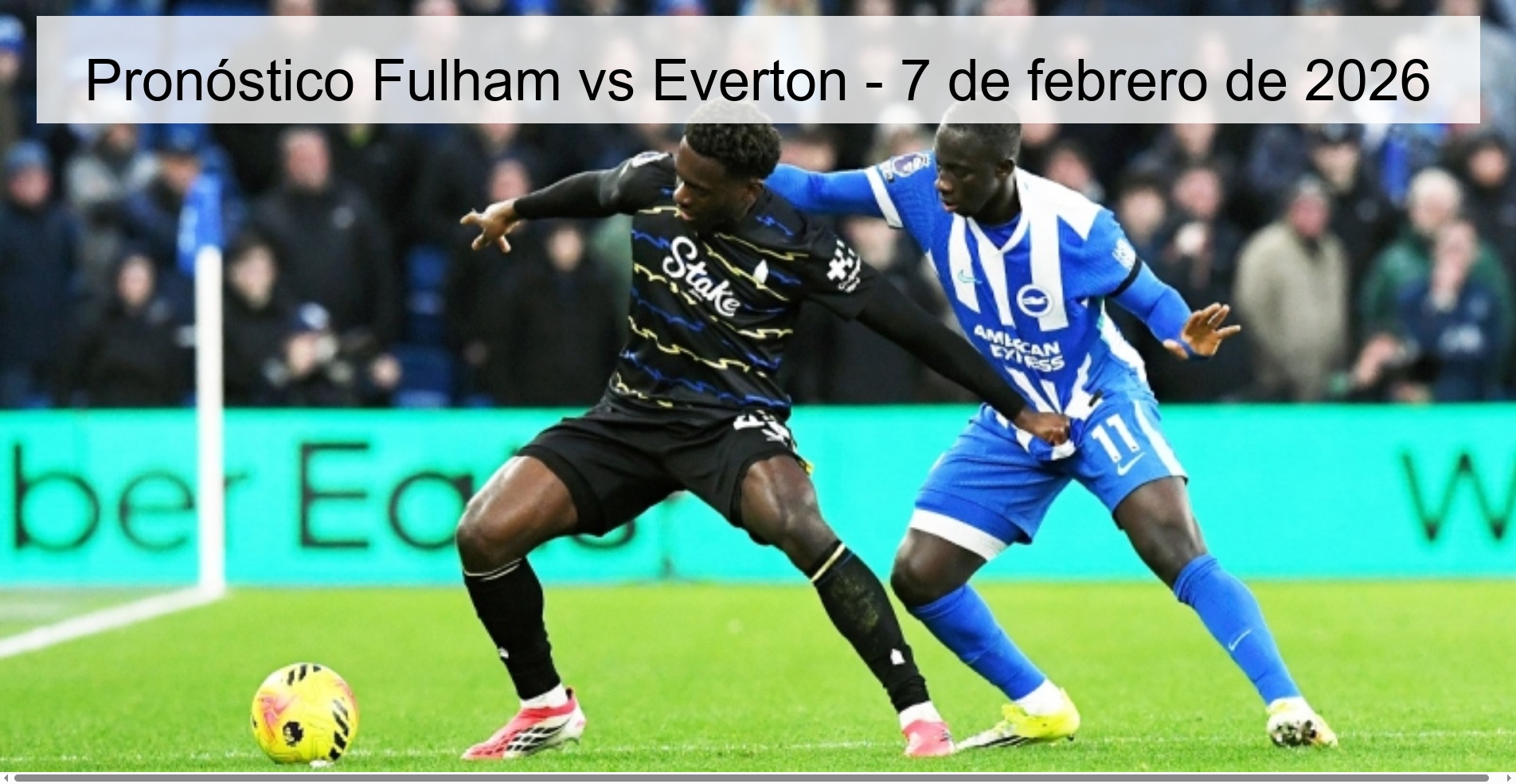 Pronóstico Fulham vs Everton - 7 de febrero de 2026