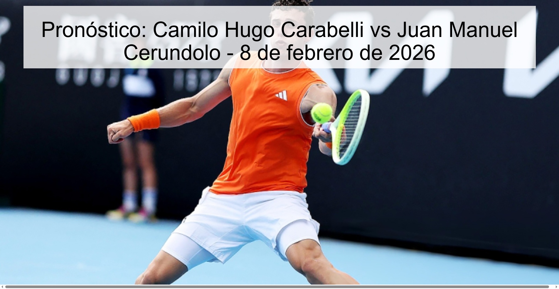Prediction: Camilo Hugo Carabelli vs Juan Manuel Cerundolo - February 8, 2026 Prediction: Camilo Hugo Carabelli vs Juan Manuel Cerundolo - February 8, 2026