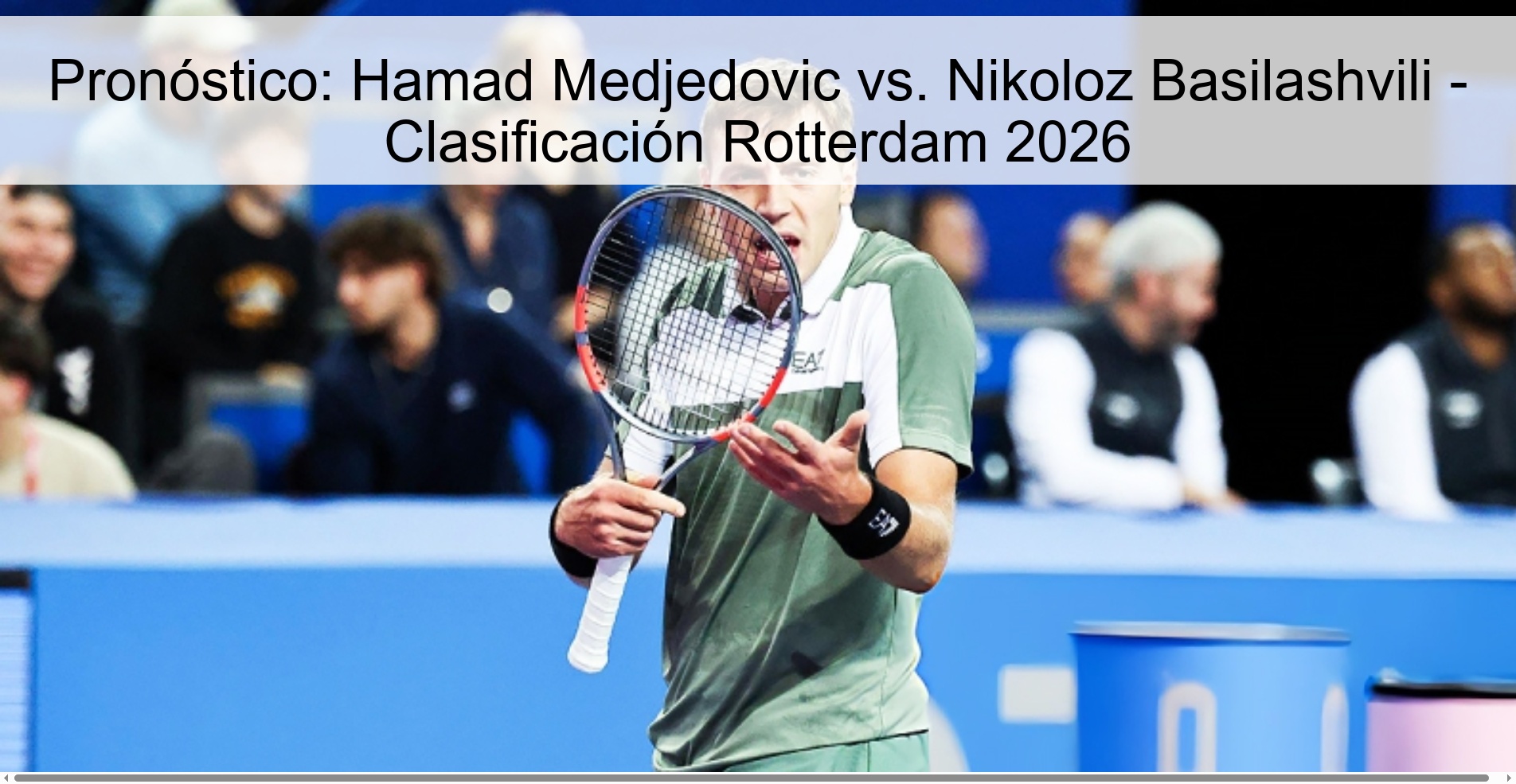 Prediction: Hamad Medjedovic vs. Nikoloz Basilashvili - Rotterdam 2026 Qualification