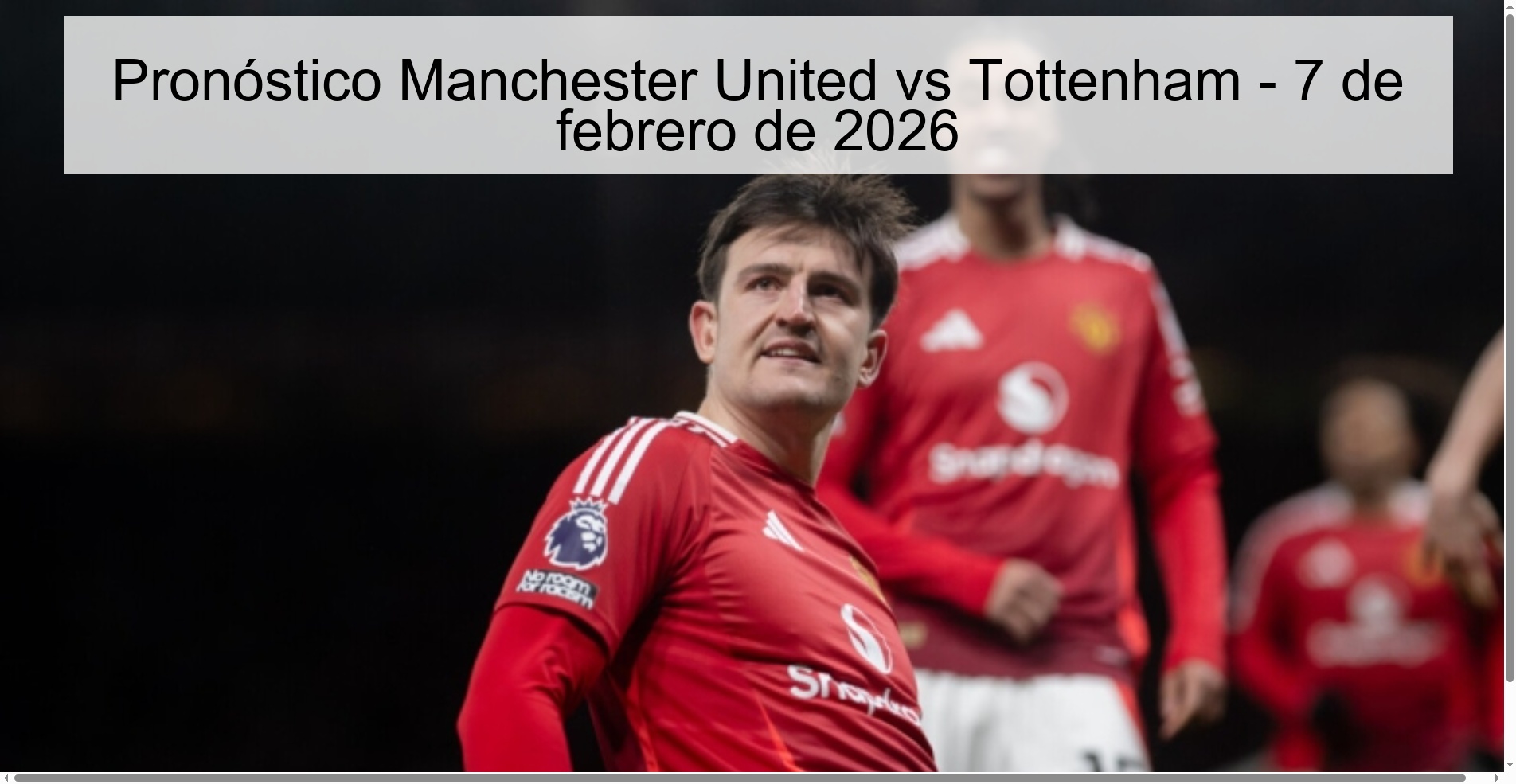 Manchester United vs Tottenham Prediction – February 7, 2026