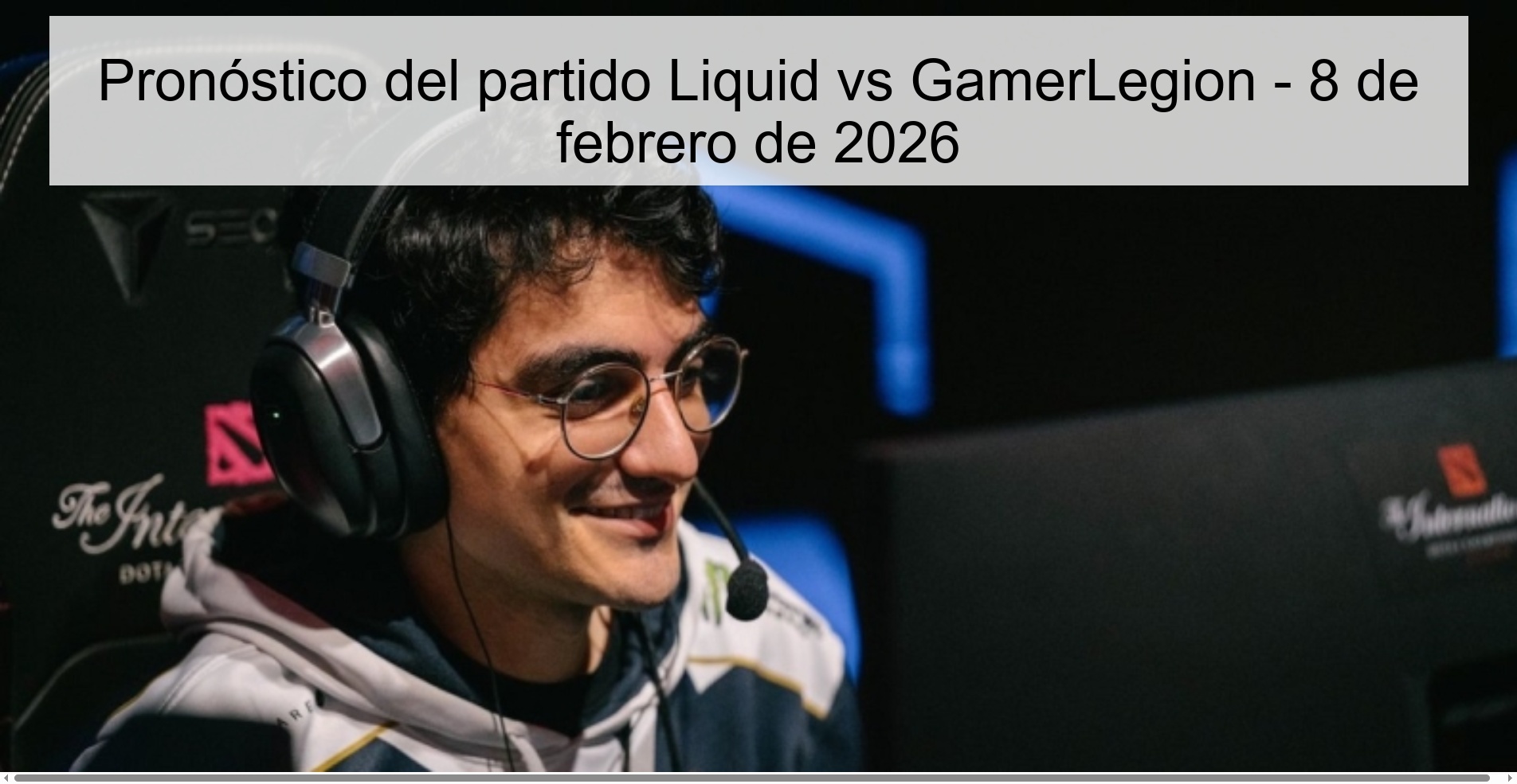 Pronóstico del partido Liquid vs GamerLegion - 8 de febrero de 2026