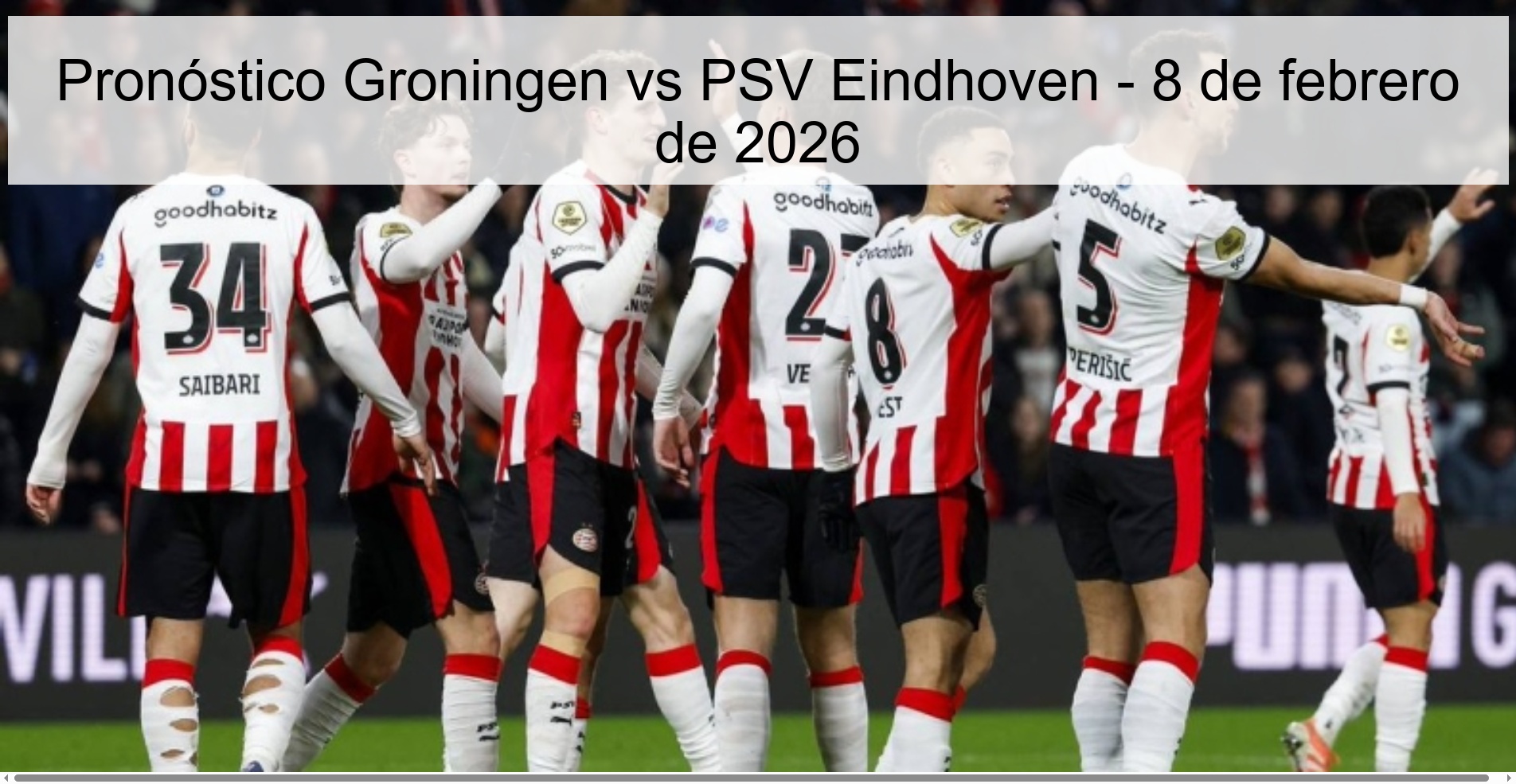 Pronóstico Groningen vs PSV Eindhoven - 8 de febrero de 2026