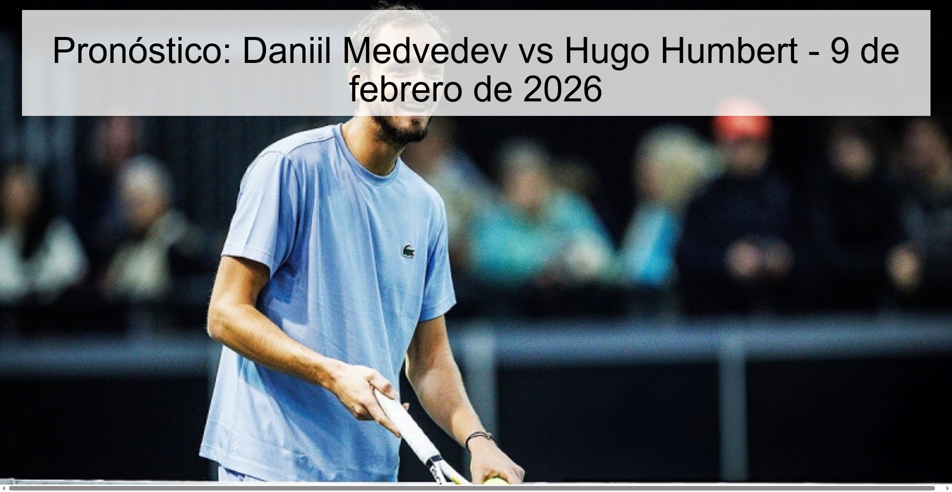 Prediction: Daniil Medvedev vs Hugo Humbert – February 9, 2026
