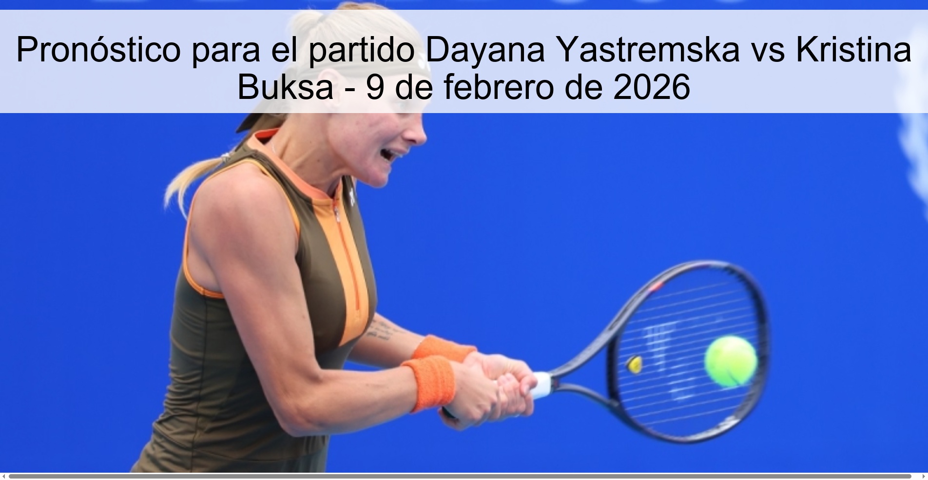 Pronóstico para el partido Dayana Yastremska vs Kristina Buksa - 9 de febrero de 2026
