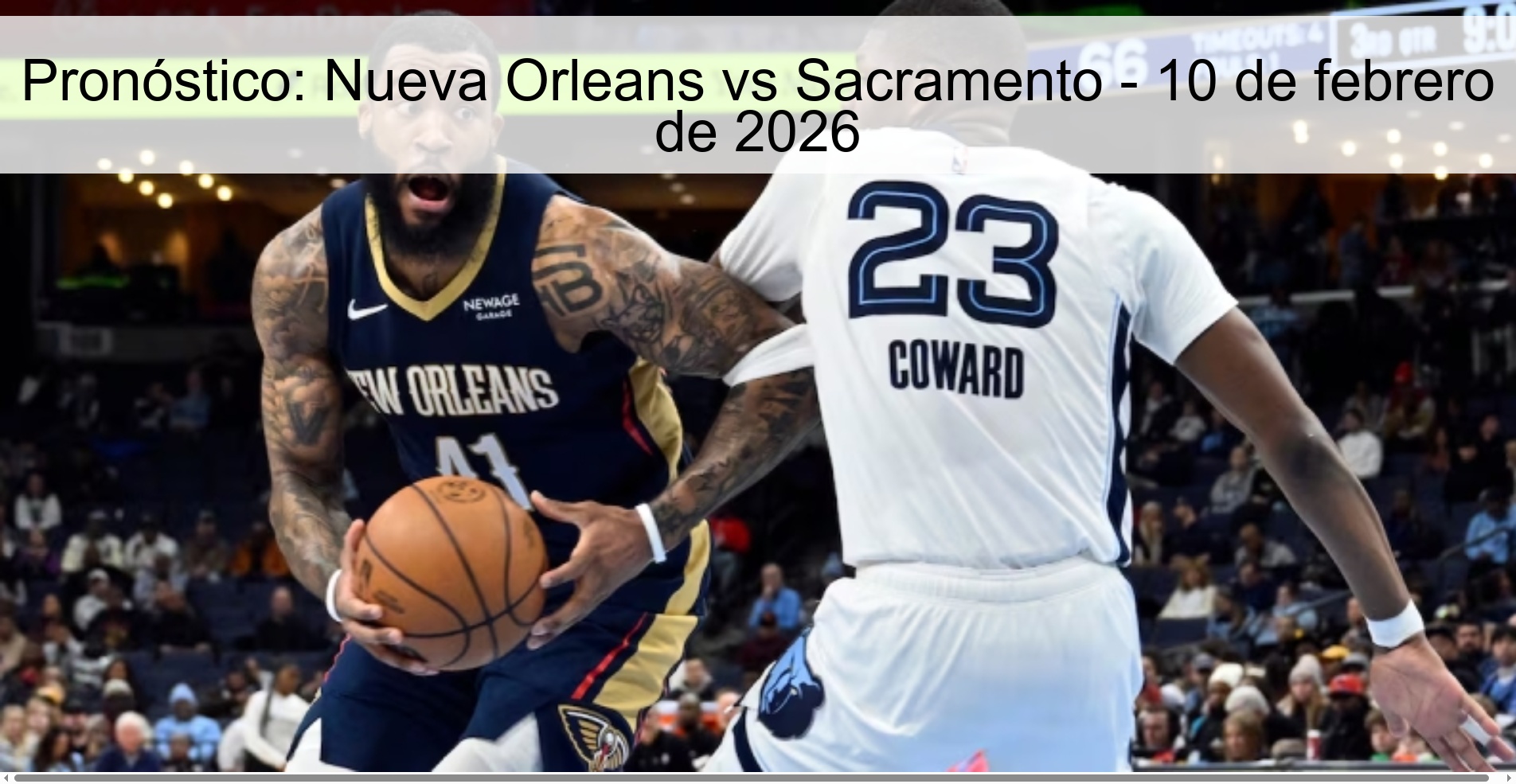 Pronóstico: Nueva Orleans vs Sacramento - 10 de febrero de 2026