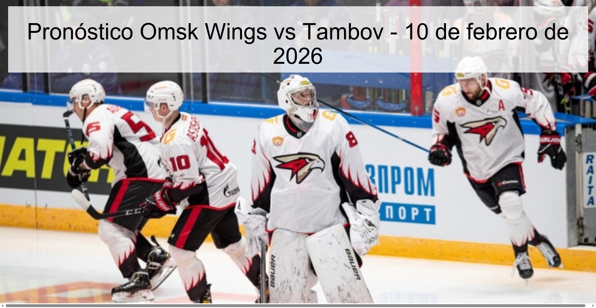 Pronóstico Omsk Wings vs Tambov - 10 de febrero de 2026