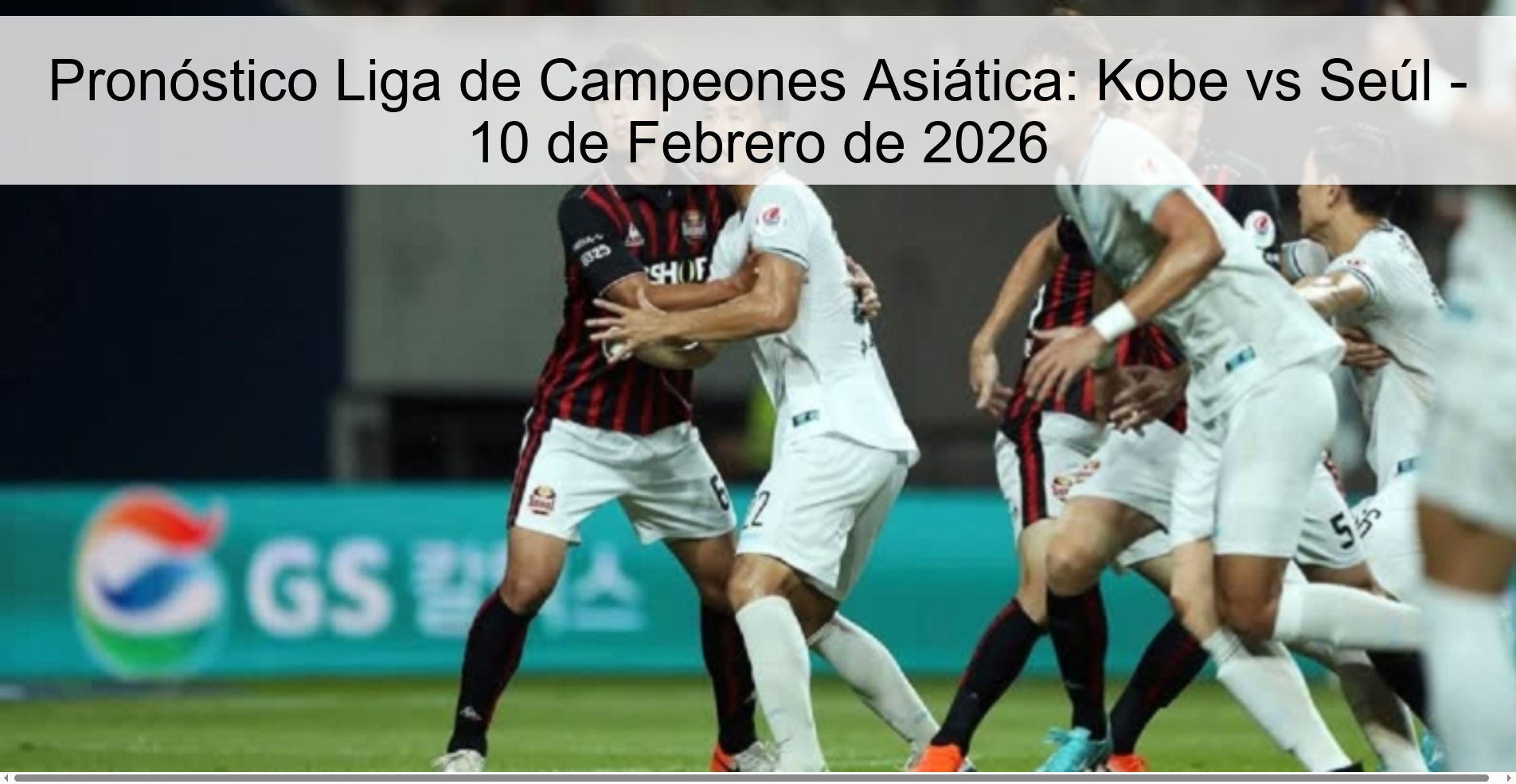 Pronóstico Liga de Campeones Asiática: Kobe vs Seúl - 10 de Febrero de 2026 Pronóstico Liga de Campeones Asiática: Kobe vs Seúl - 10 de Febrero de 2026