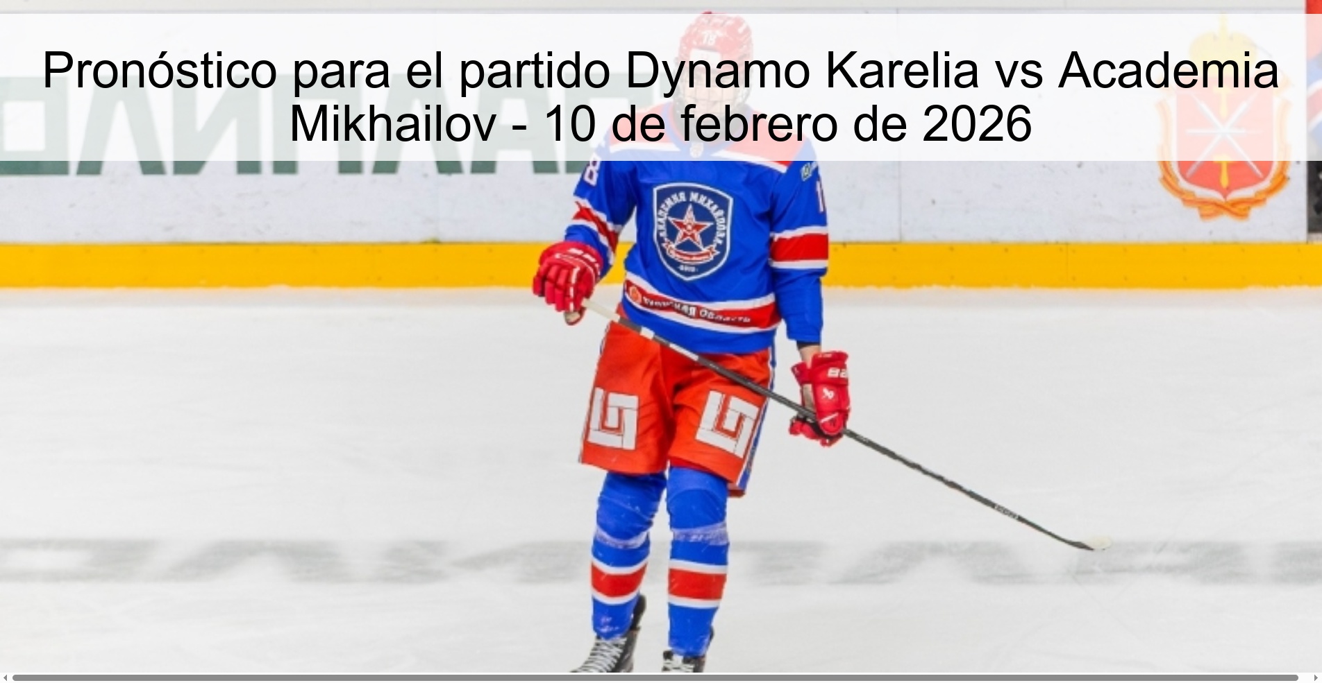 Pronóstico para el partido Dynamo Karelia vs Academia Mikhailov - 10 de febrero de 2026 Pronóstico para el partido Dynamo Karelia vs Academia Mikhailov - 10 de febrero de 2026