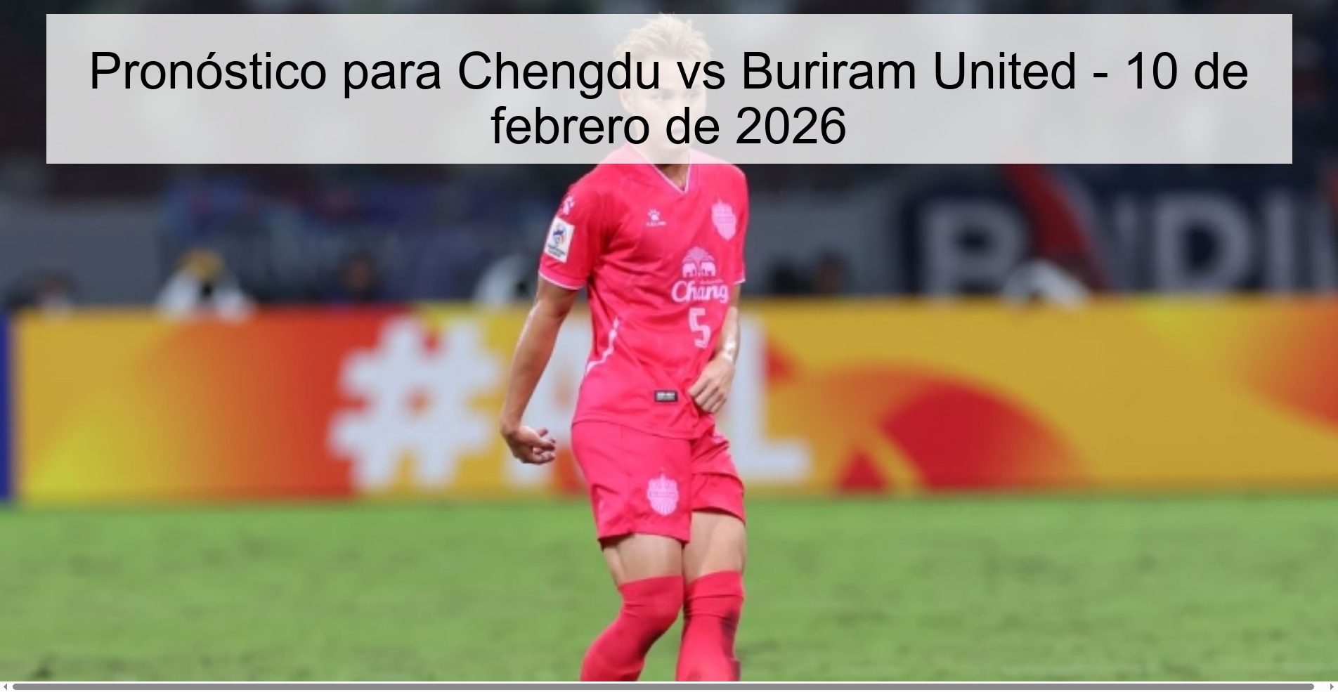 Pronóstico para Chengdu vs Buriram United - 10 de febrero de 2026