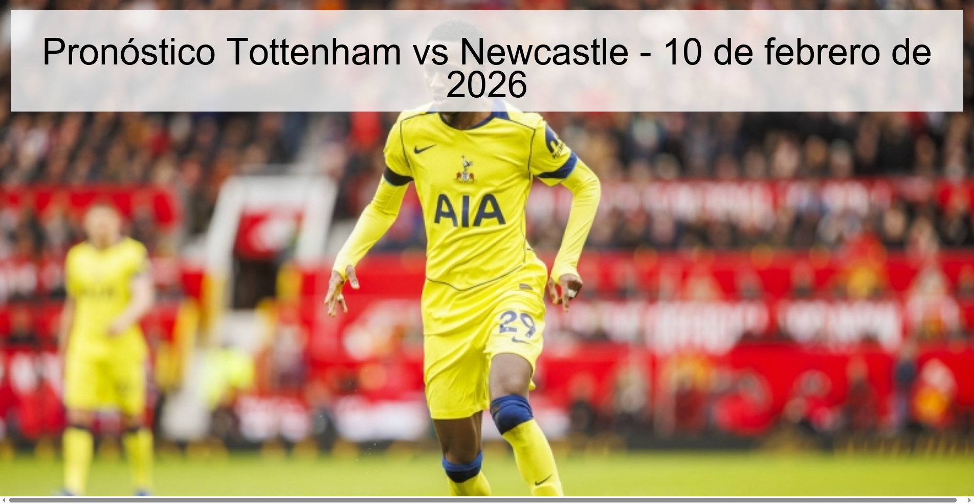 Pronóstico Tottenham vs Newcastle - 10 de febrero de 2026 Pronóstico Tottenham vs Newcastle - 10 de febrero de 2026