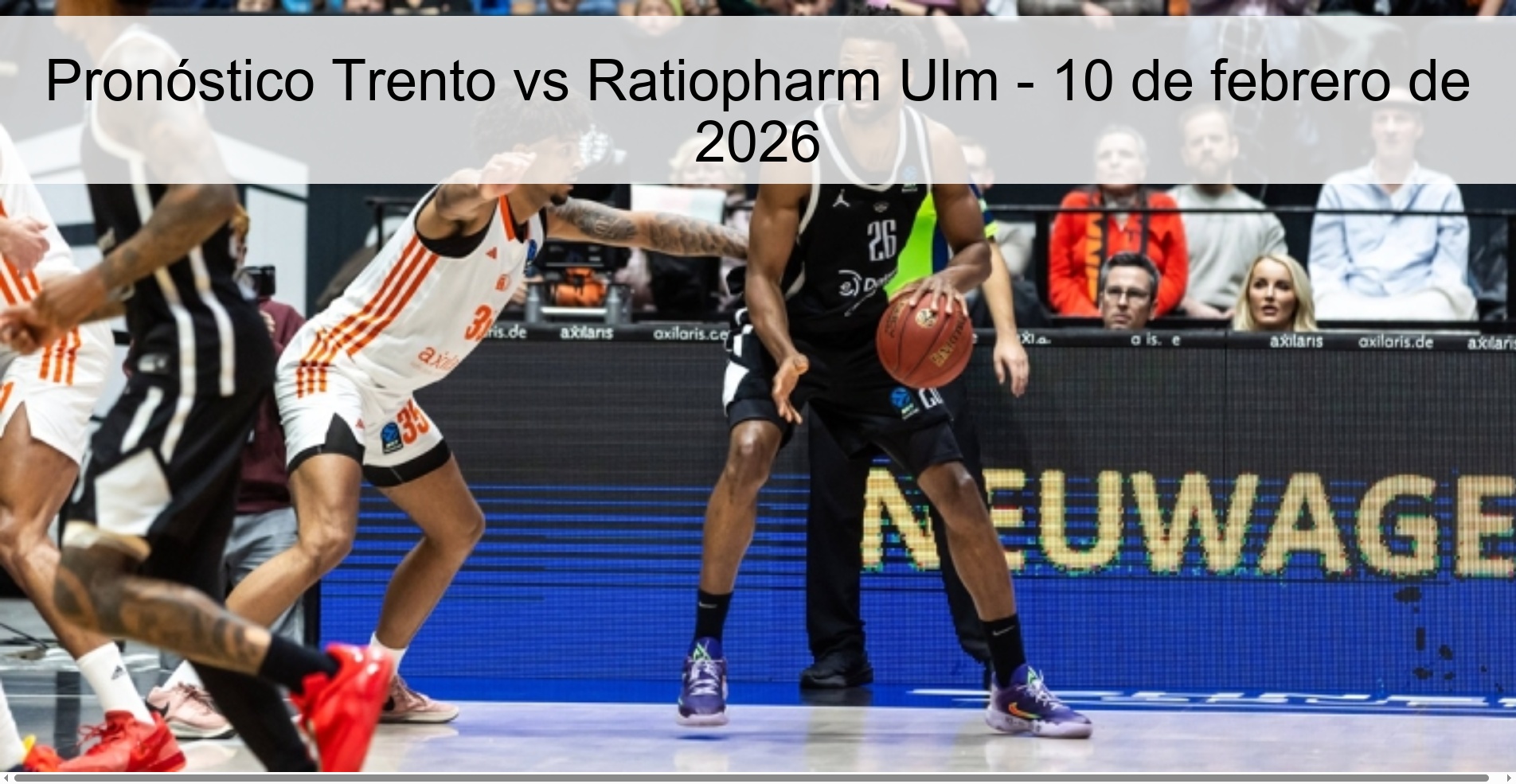 Trento vs Ratiopharm Ulm Prediction – February 10, 2026