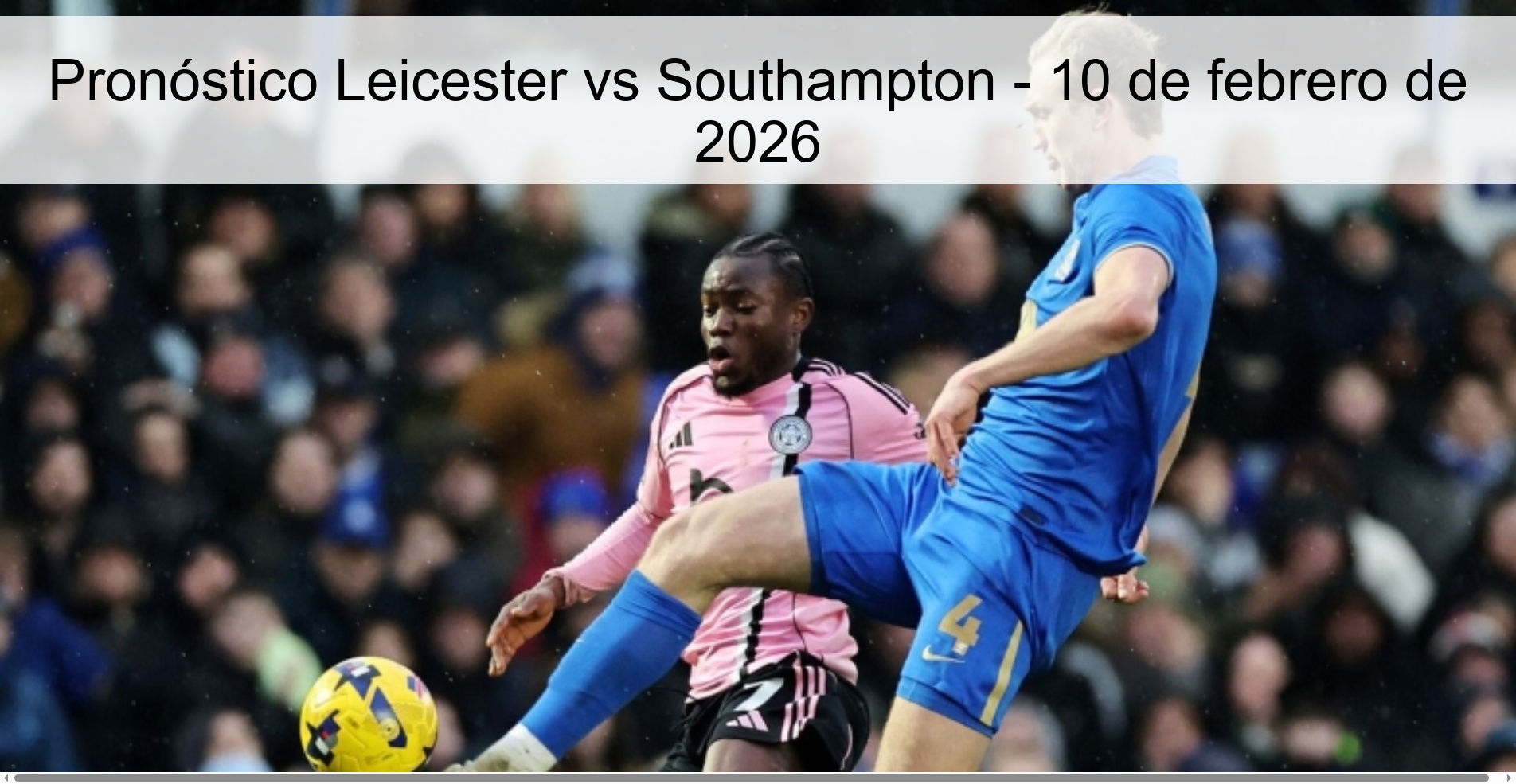 Pronóstico Leicester vs Southampton - 10 de febrero de 2026