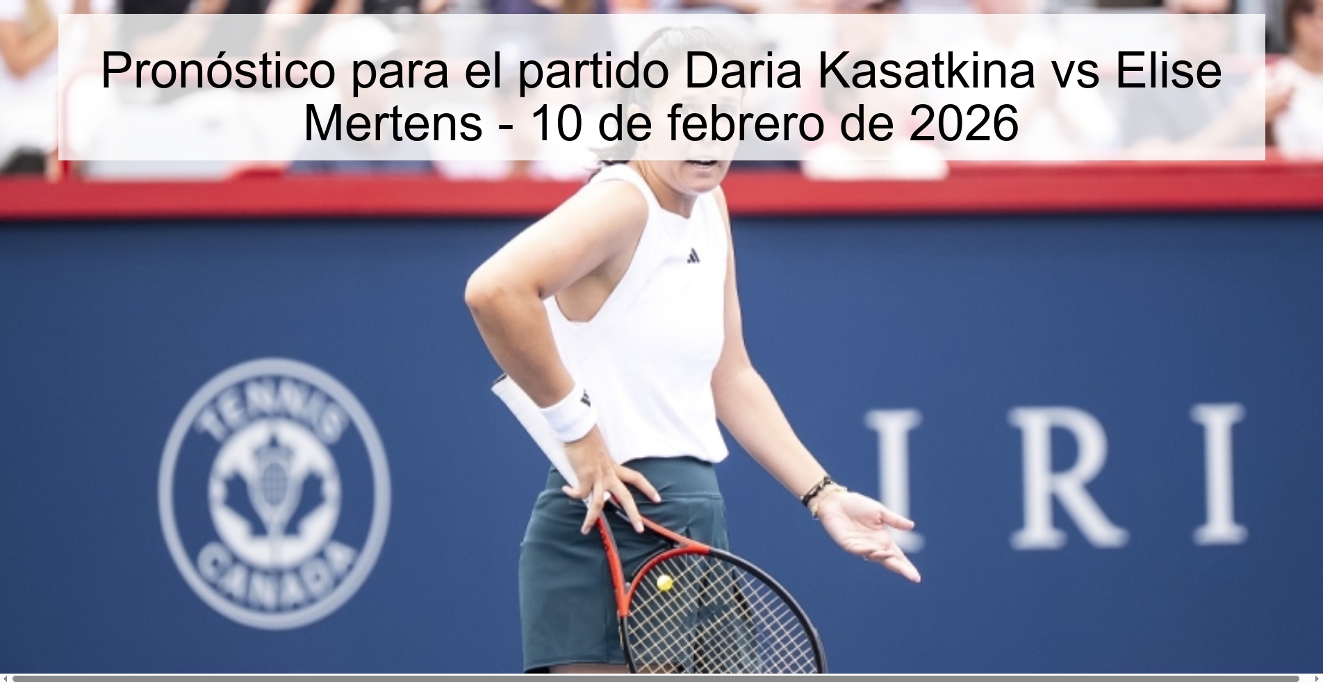 Pronóstico para el partido Daria Kasatkina vs Elise Mertens - 10 de febrero de 2026