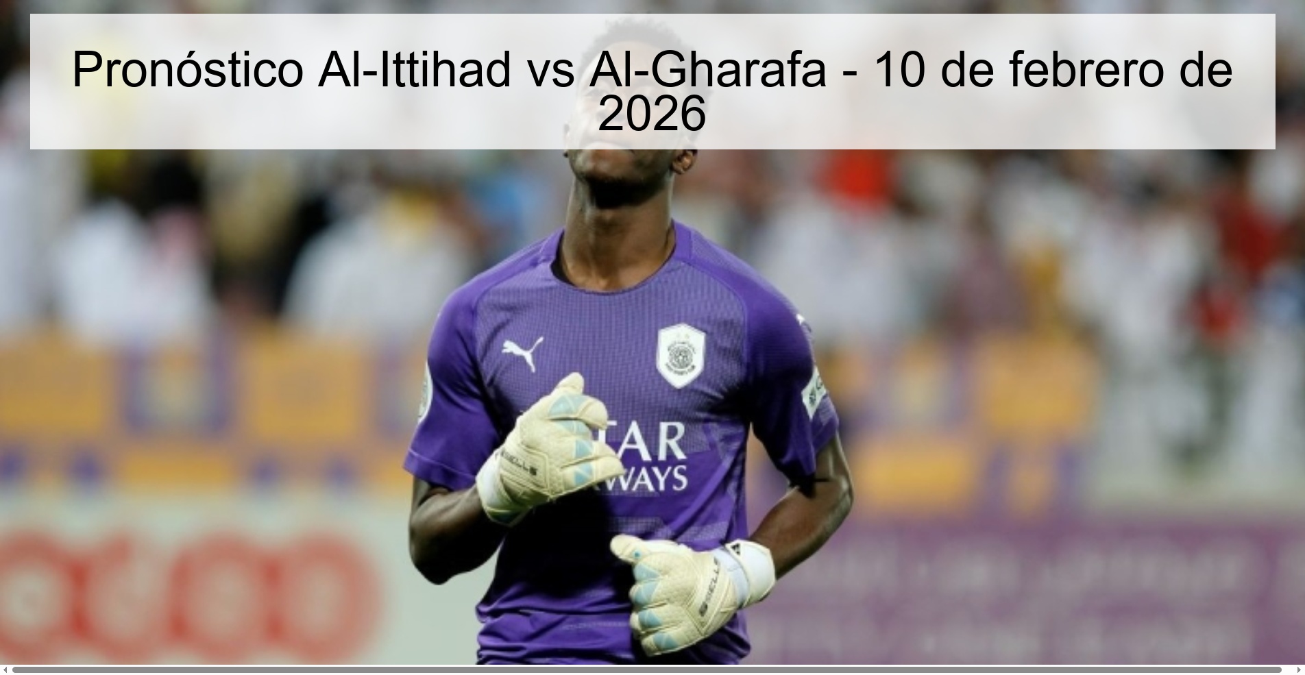 Pronóstico Al-Ittihad vs Al-Gharafa - 10 de febrero de 2026
