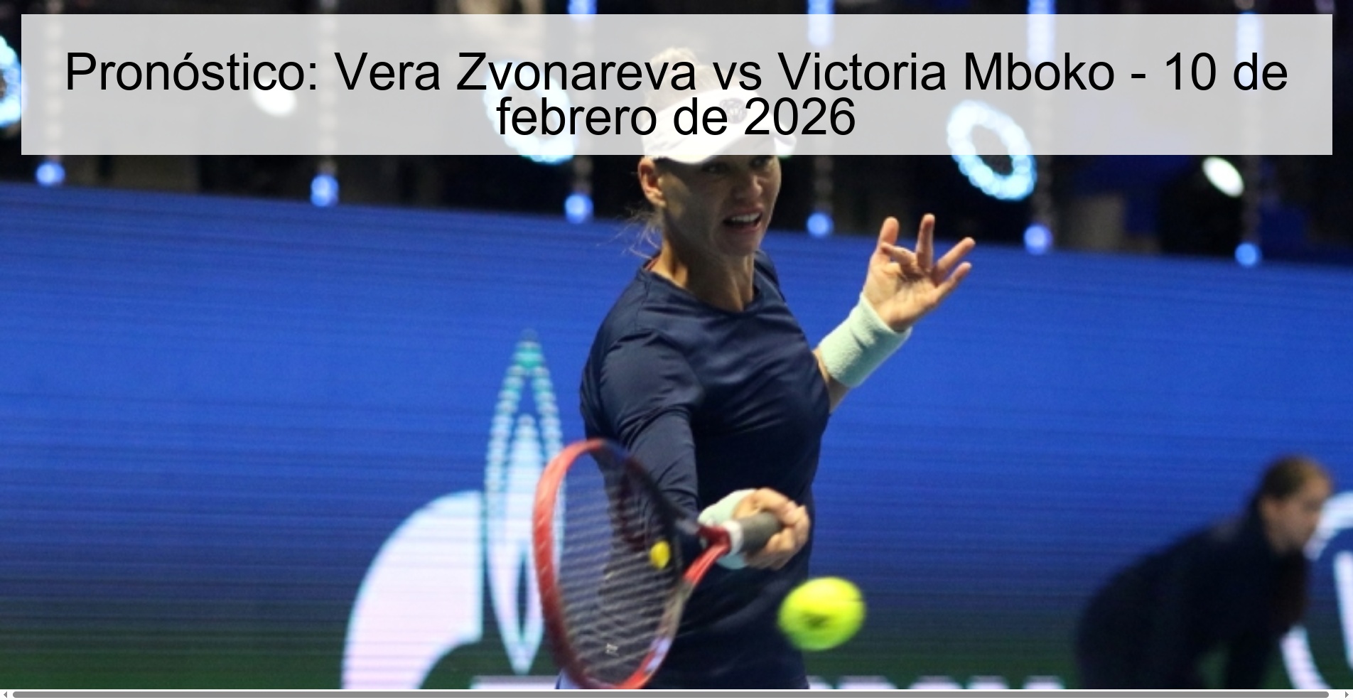 Pronóstico: Vera Zvonareva vs Victoria Mboko - 10 de febrero de 2026