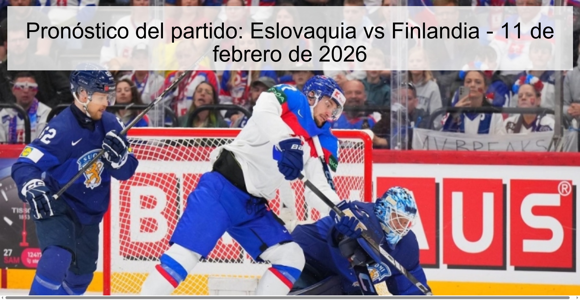 Pronóstico del partido: Eslovaquia vs Finlandia - 11 de febrero de 2026 Pronóstico del partido: Eslovaquia vs Finlandia - 11 de febrero de 2026
