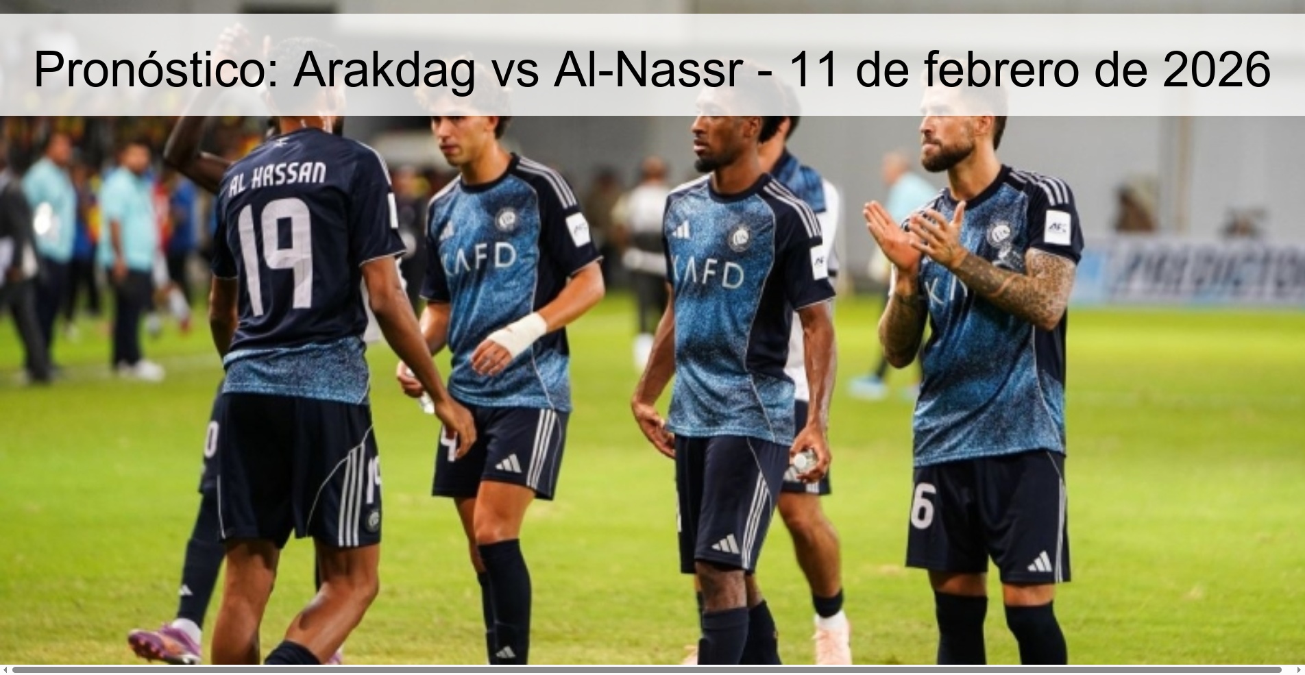 Pronóstico: Arakdag vs Al-Nassr - 11 de febrero de 2026