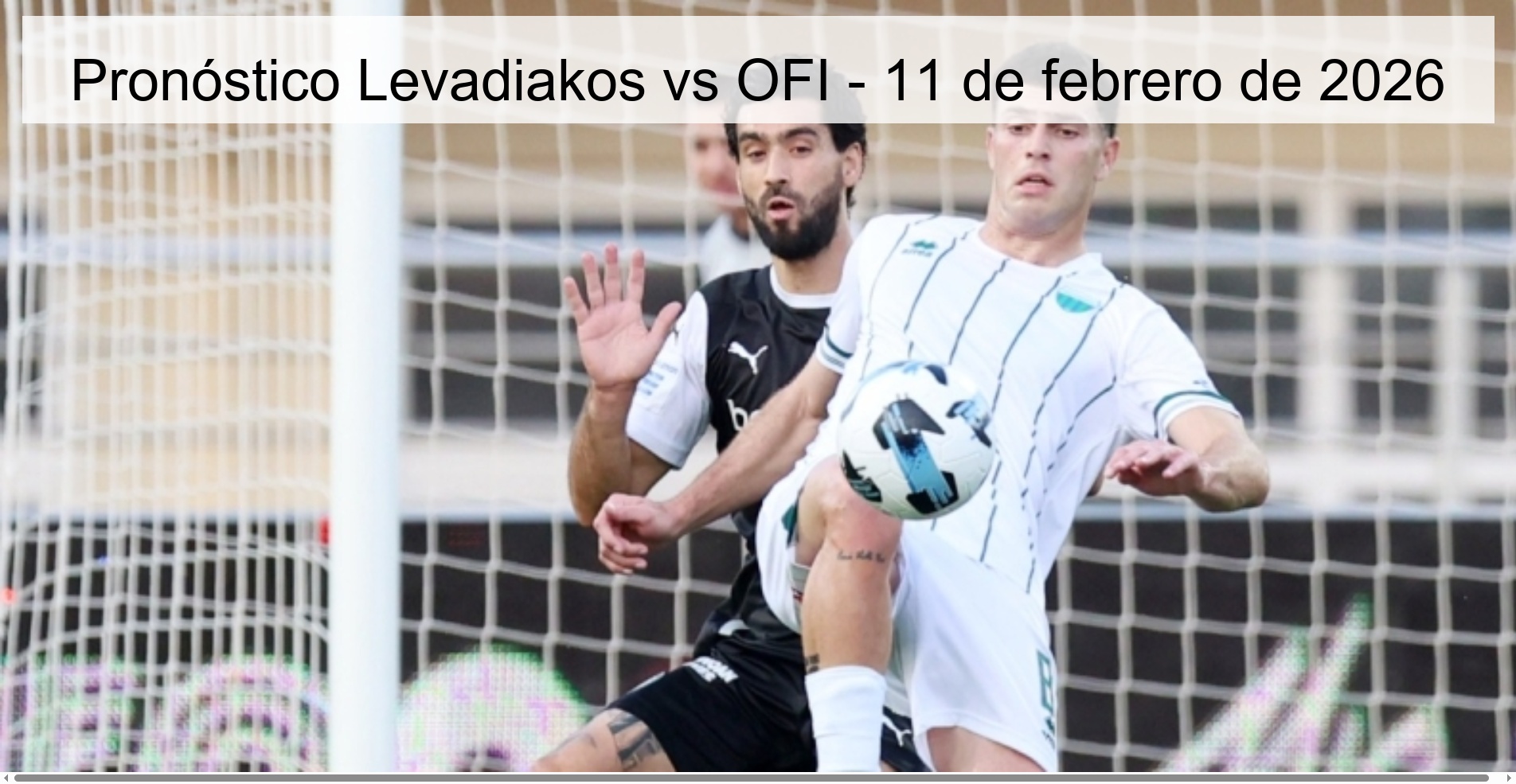 Pronóstico Levadiakos vs OFI - 11 de febrero de 2026